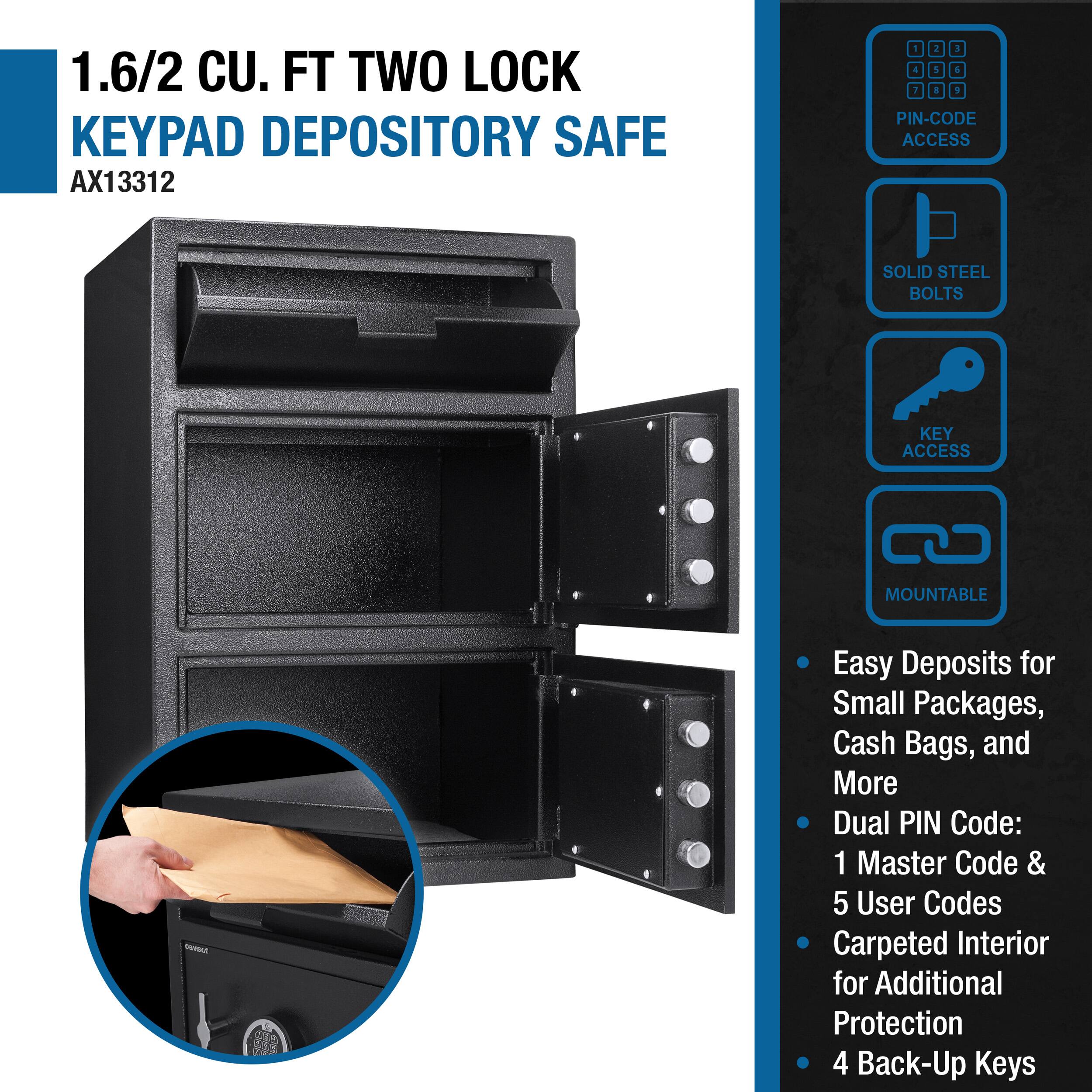 1.6/2 CU. FT TWO LOCK KEYPAD DEPOSITORY SAFE  
AX13312  

- PIN-CODE ACCESS  
- SOLID STEEL BOLTS  
- KEY ACCESS  
- MOUNTABLE  

Easy Deposits for Small Packages, Cash Bags, and More  
Dual PIN Code: 1 Master Code & 5 User Codes  
Carpeted Interior for Additional Protection  
4 Back-Up Keys