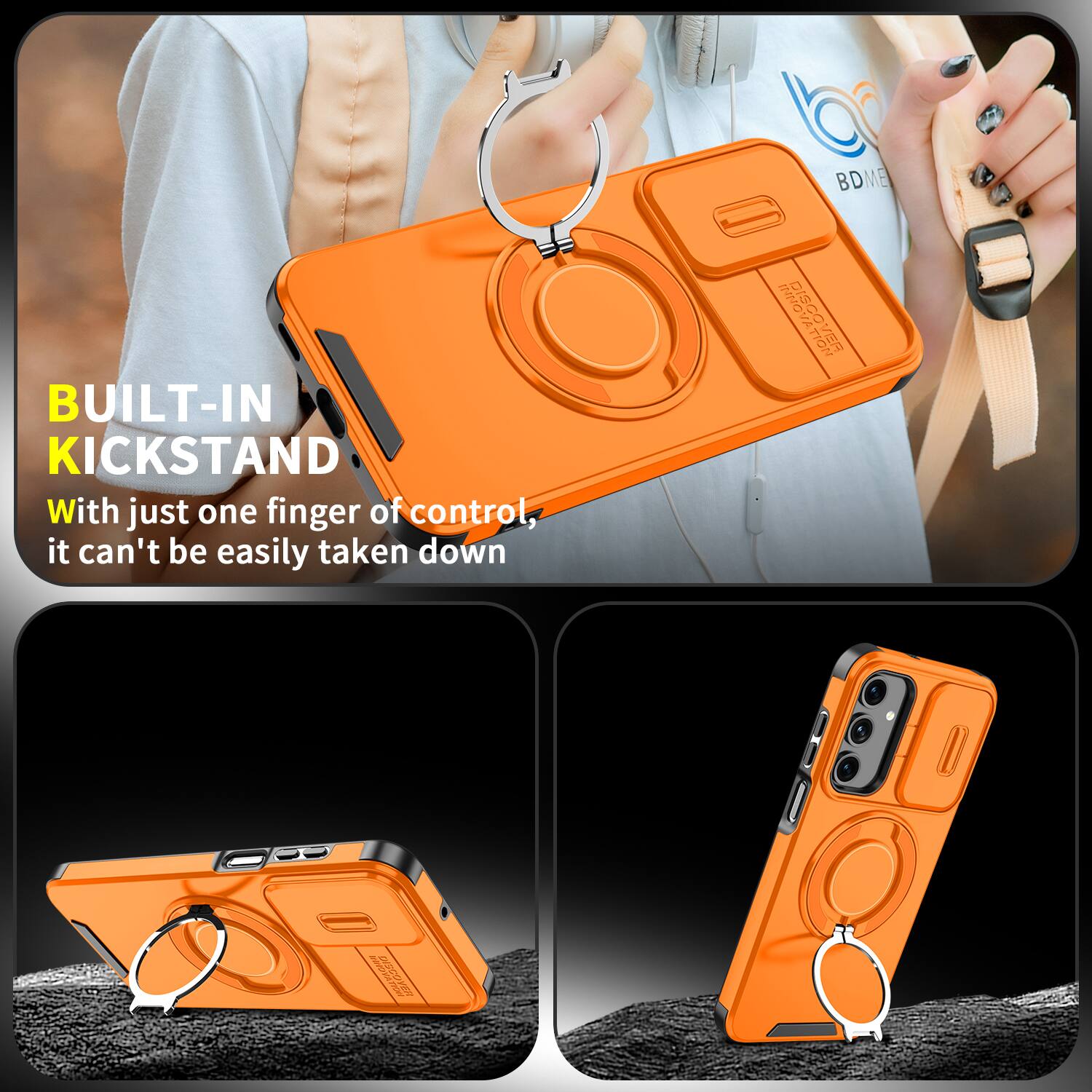 BUILT-IN KICKSTAND  
With just one finger of control, it can't be easily taken down