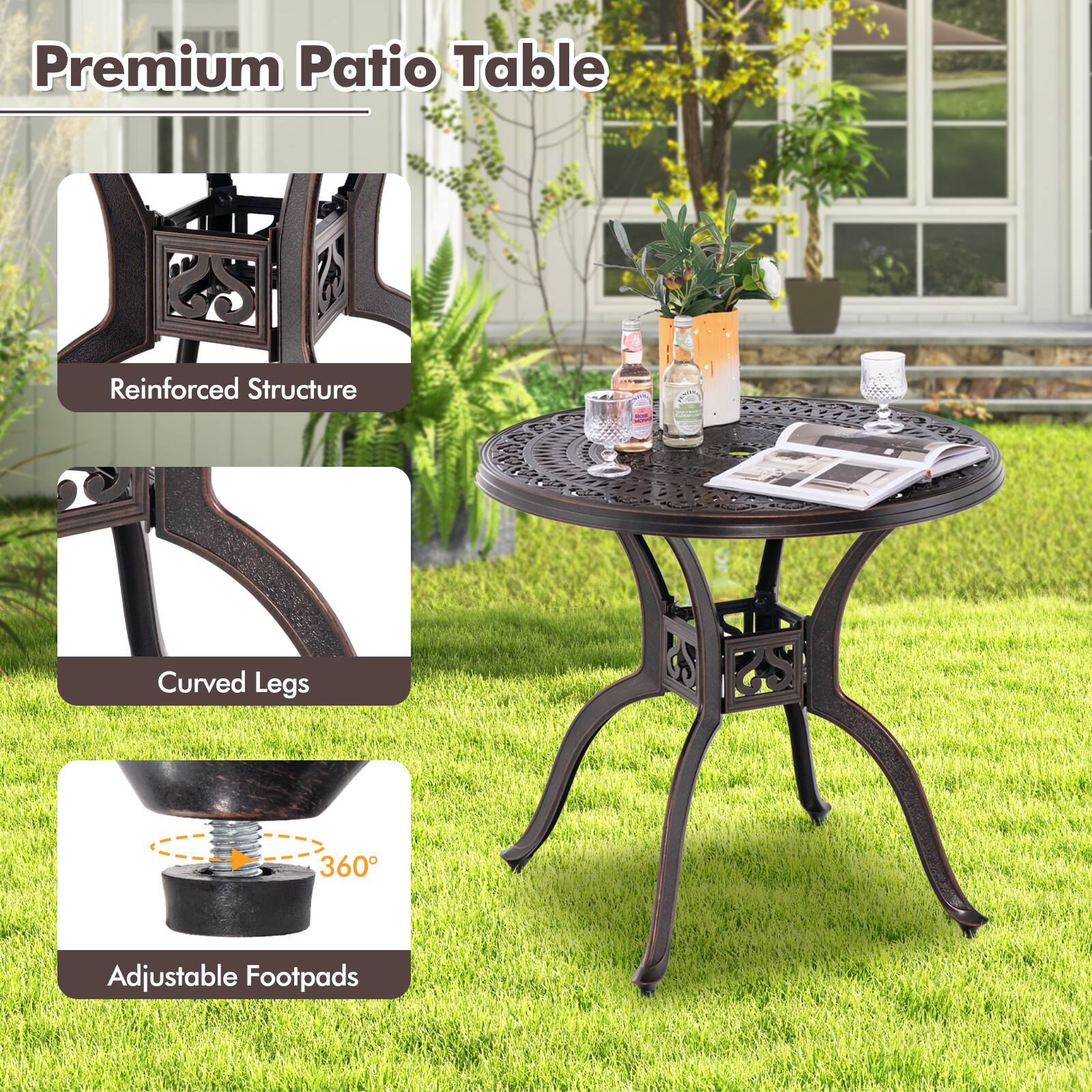 Premium Patio Table

- Reinforced Structure
- Curved Legs
- Adjustable Footpads (360°)