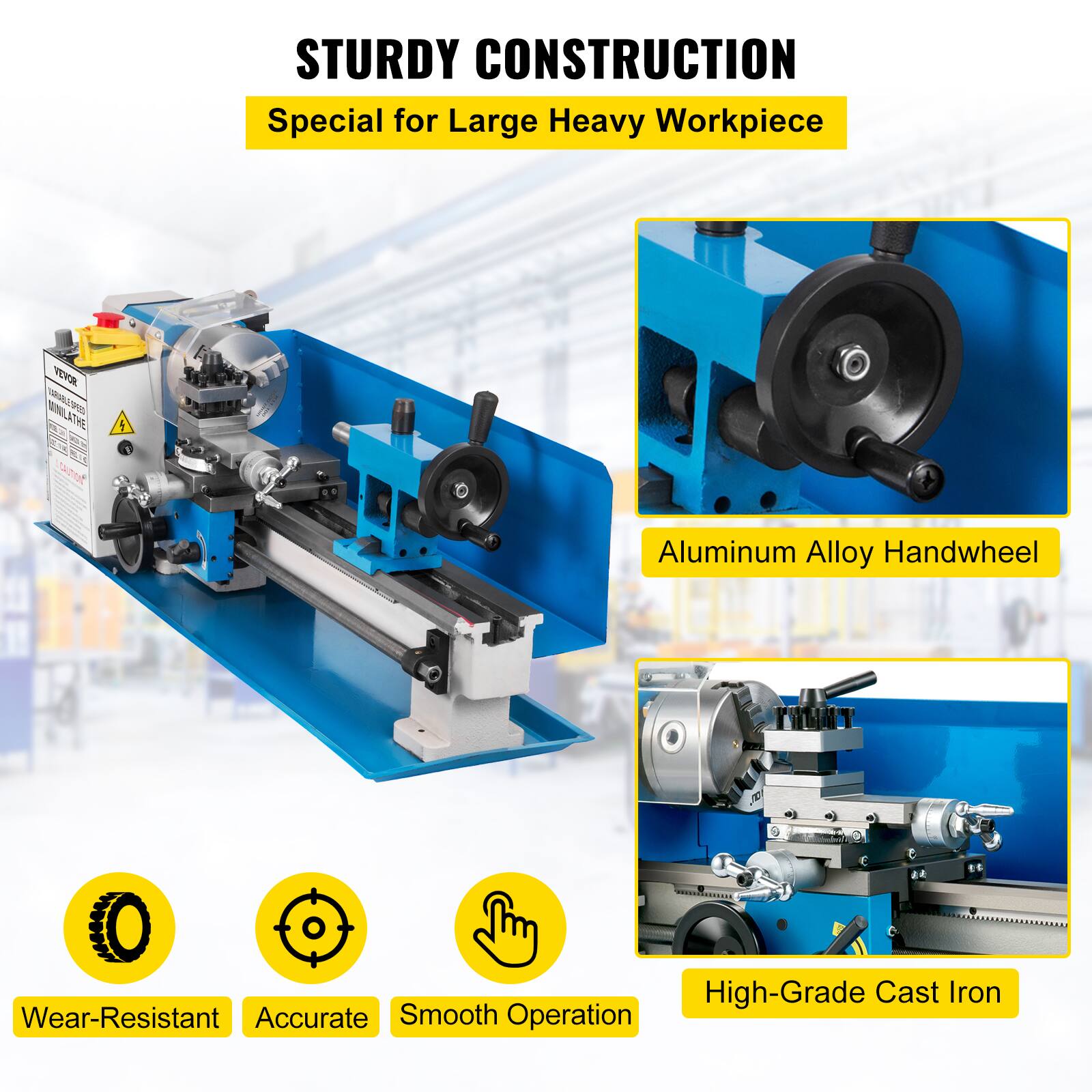 STURDY CONSTRUCTION  
Special for Large Heavy Workpiece  

Aluminum Alloy Handwheel  
High-Grade Cast Iron  

Wear-Resistant  
Accurate  
Smooth Operation