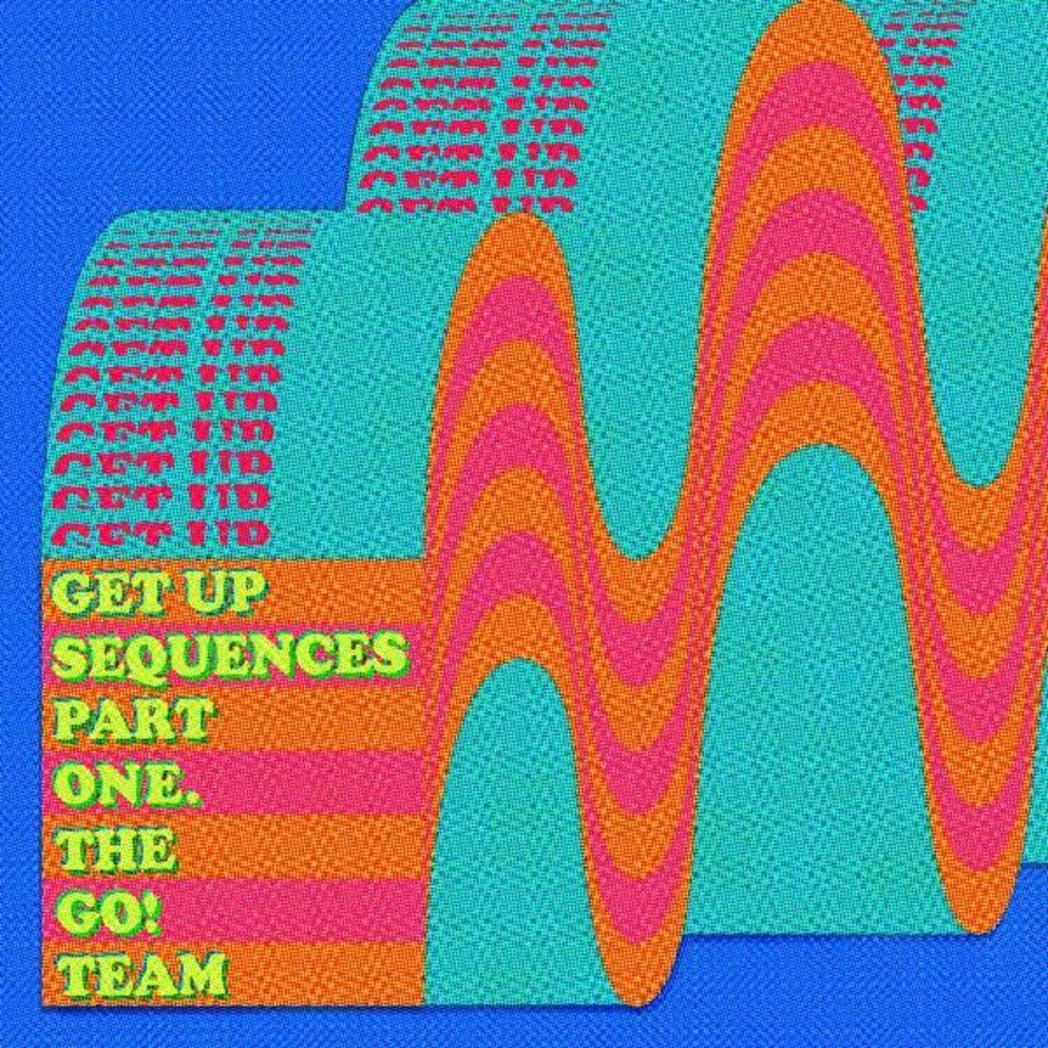 GET UP SEQUENCES PART ONE. THE GO! TEAM
