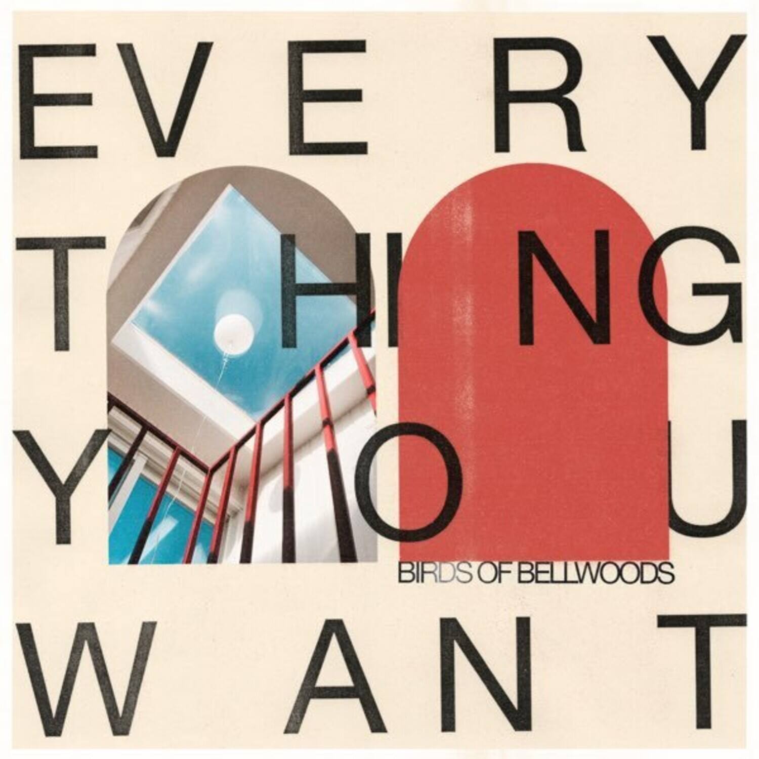 EVERYTHING YOU WANT  
BIRDS OF BELLWOODS