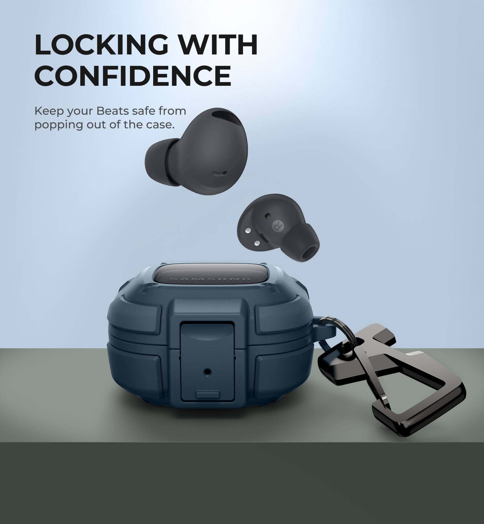 LOCKING WITH CONFIDENCE  
Keep your Beats safe from popping out of the case.