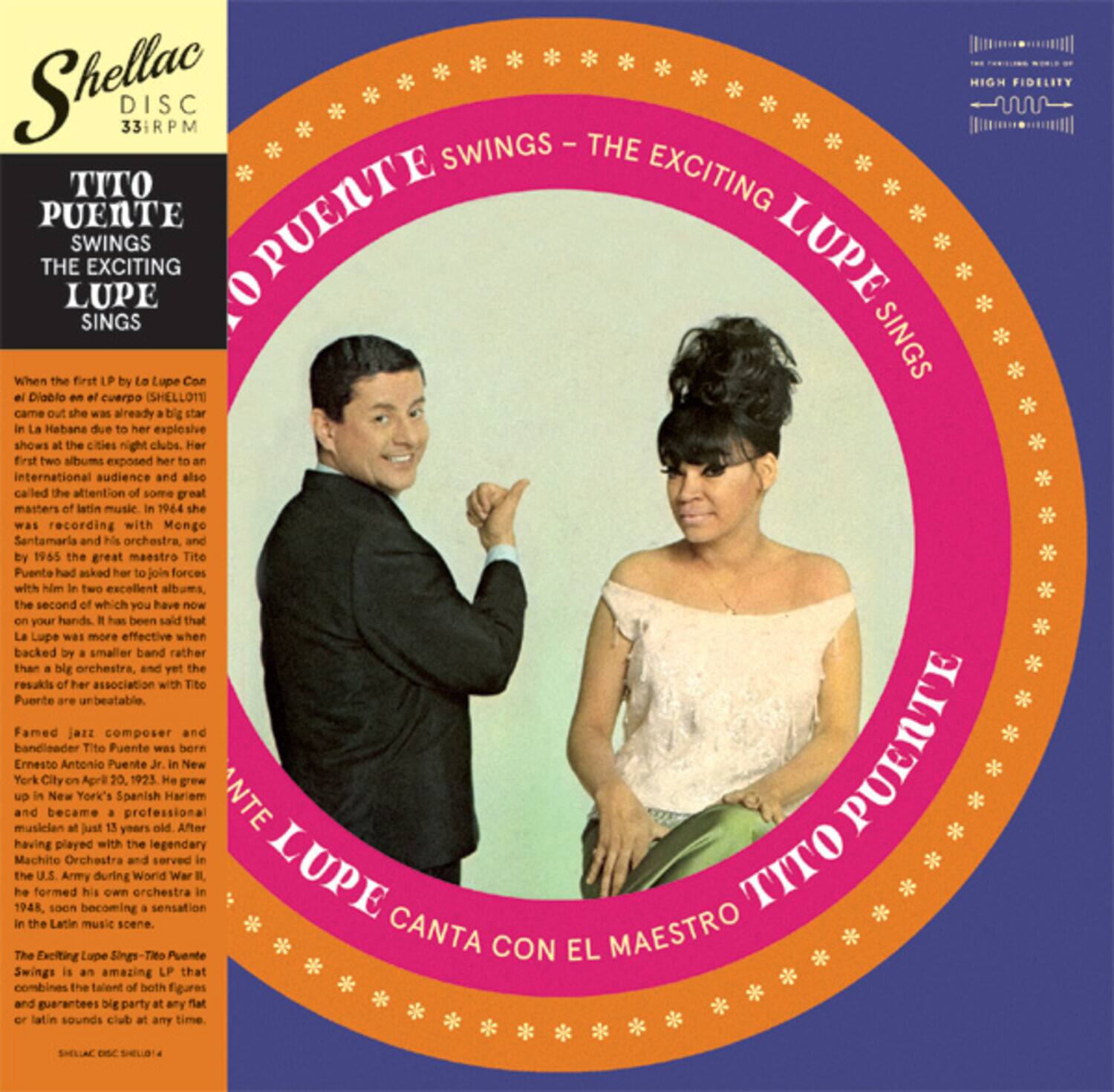 **Shellac Disc 33⅓ RPM**

**TITO PUENTE SWINGS THE EXCITING LUPE SINGS**

When the first LP by Lupe Con Sings Diablo en el cuerpo (SHELLO101) came out, it was already a big star in Havana due to her explosive shows at the city's night clubs. Her first two albums exposed her to an international audience and also called the attention of some great masters of latin music. In 1964, she was recording with Mongo Santamaria and his orchestra, and in 1965, the great maestro Tito Puente had asked her to join forces with him. Two excellent albums were recorded, the second of which you have now in your hands. It has been said that Lupe was more effective when backed by a smaller band rather than a big orchestra, and yet the results of her association with Tito Puente are unbeatable.

Famed jazz composer and musician Ernesto Antonio Puente Jr. was born in New York City on April 20, 1923. He grew up in New York's Spanish Harlem and became a professional musician at just 15 years old. After having played with the legendary Machito