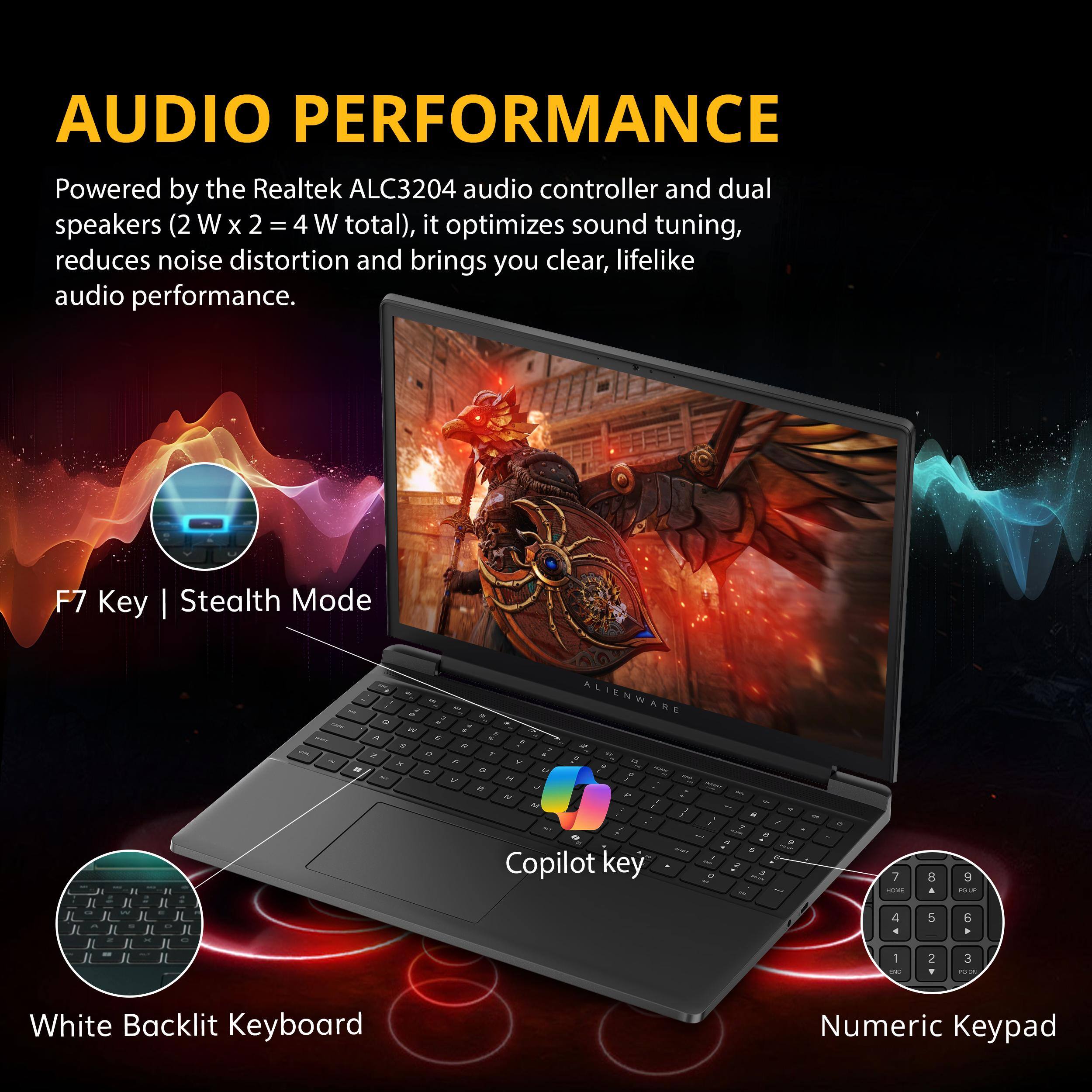 AUDIO PERFORMANCE  
Powered by the Realtek ALC3204 audio controller and dual speakers (2 W x 2 = 4 W total), it optimizes sound tuning, reduces noise distortion and brings you clear, lifelike audio performance.

F7 Key | Stealth Mode

White Backlit Keyboard

Numeric Keypad