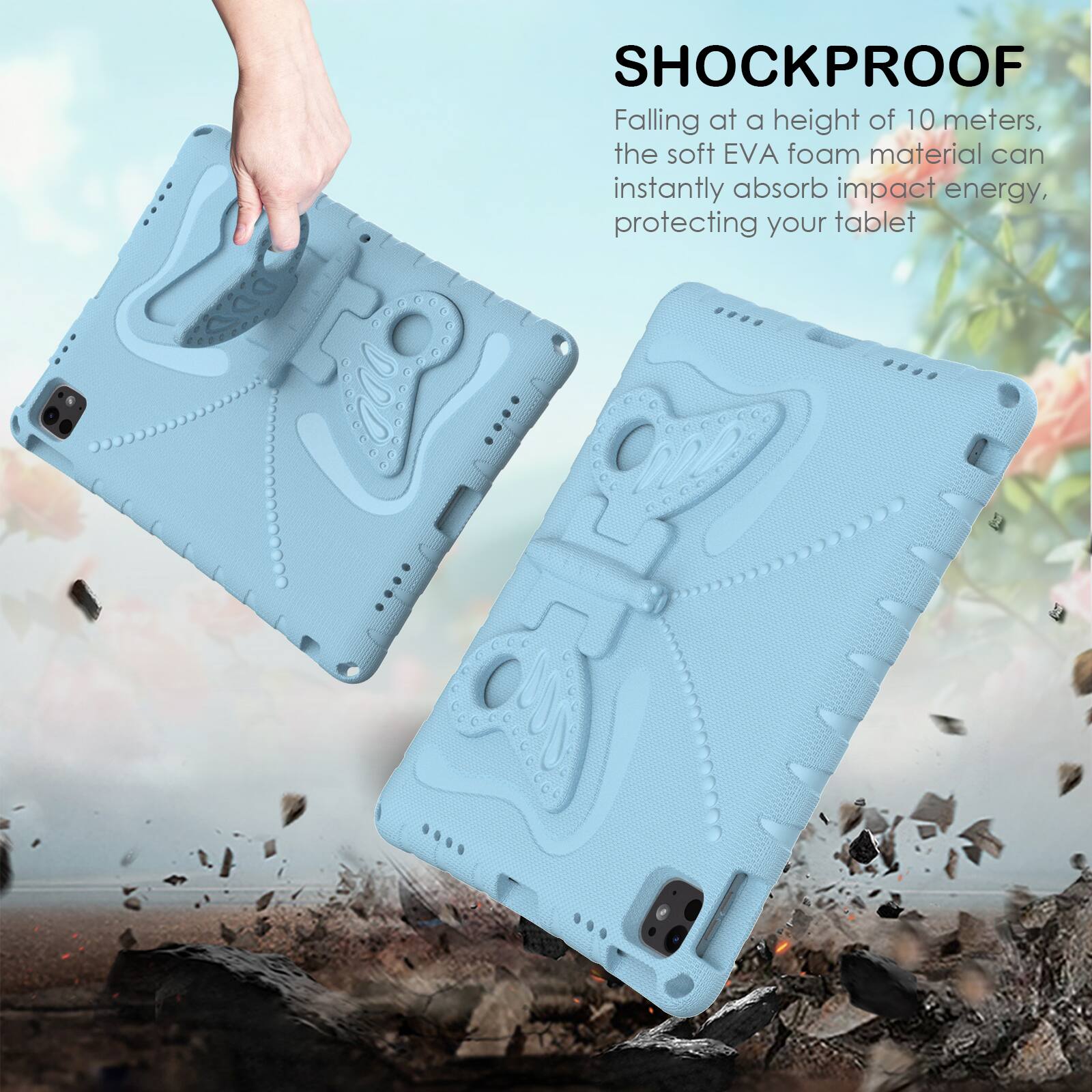 SHOCKPROOF

Falling at a height of 10 meters, the soft EVA foam material can instantly absorb impact energy, protecting your tablet