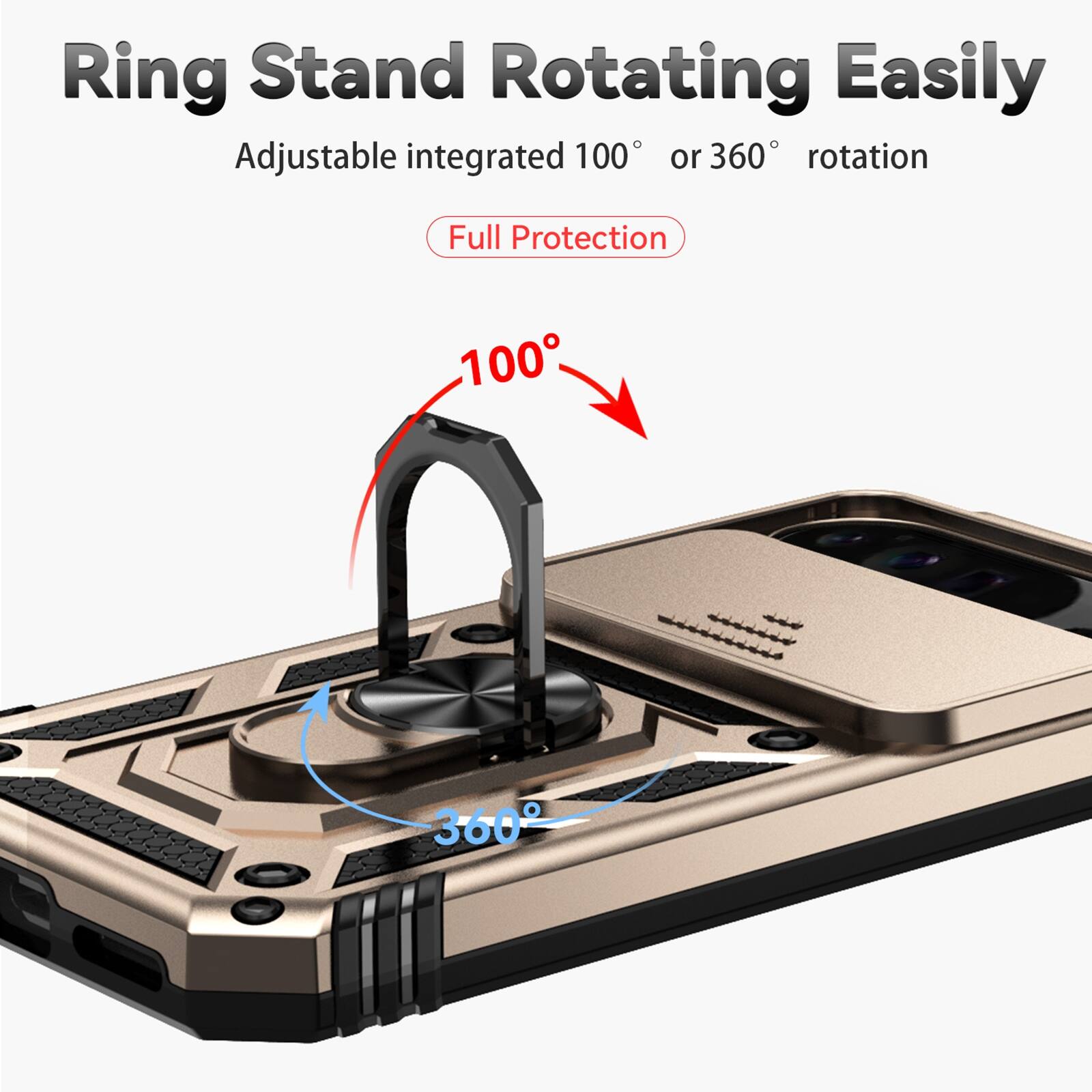 Ring Stand Rotating Easily  
Adjustable integrated 100° or 360° rotation  
Full Protection