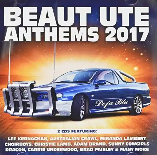 BEAUT UTE ANTHEMS 2017  
Deja Blu  
2 CDs Featuring:  
LEE KERNAGHAN, AUSTRALIAN CRAWL, MIRANDA LAMBERT, CHOIRBOYS, CHRISTIE LAME, ADAM BRAND, SUNNY COWGIRLS DRAGON, CARRIE UNDERWOOD, BRAD PAISLEY & MANY MORE
