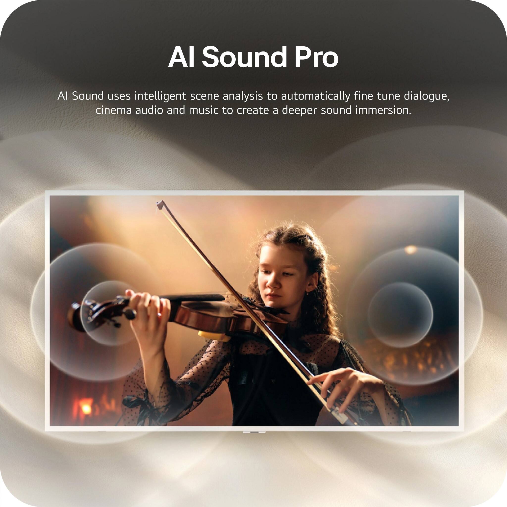 AI Sound Pro

AI Sound uses intelligent scene analysis to automatically fine-tune dialogue, cinema audio, and music to create a deeper sound immersion.