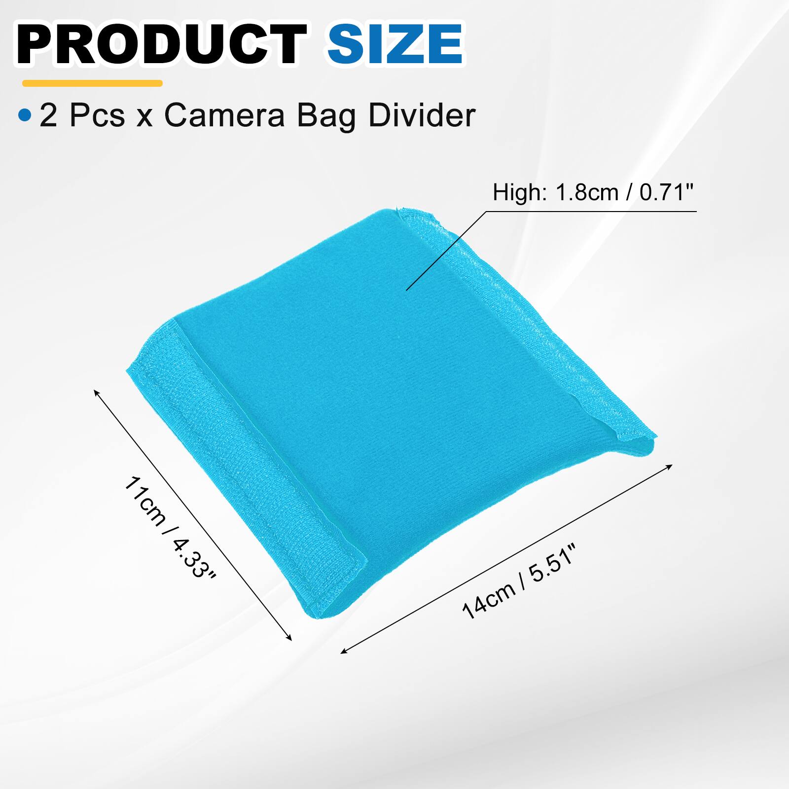 PRODUCT SIZE

2 Pcs x Camera Bag Divider

High: 1.8cm / 0.71"

11cm / 4.33"

14cm / 5.51"