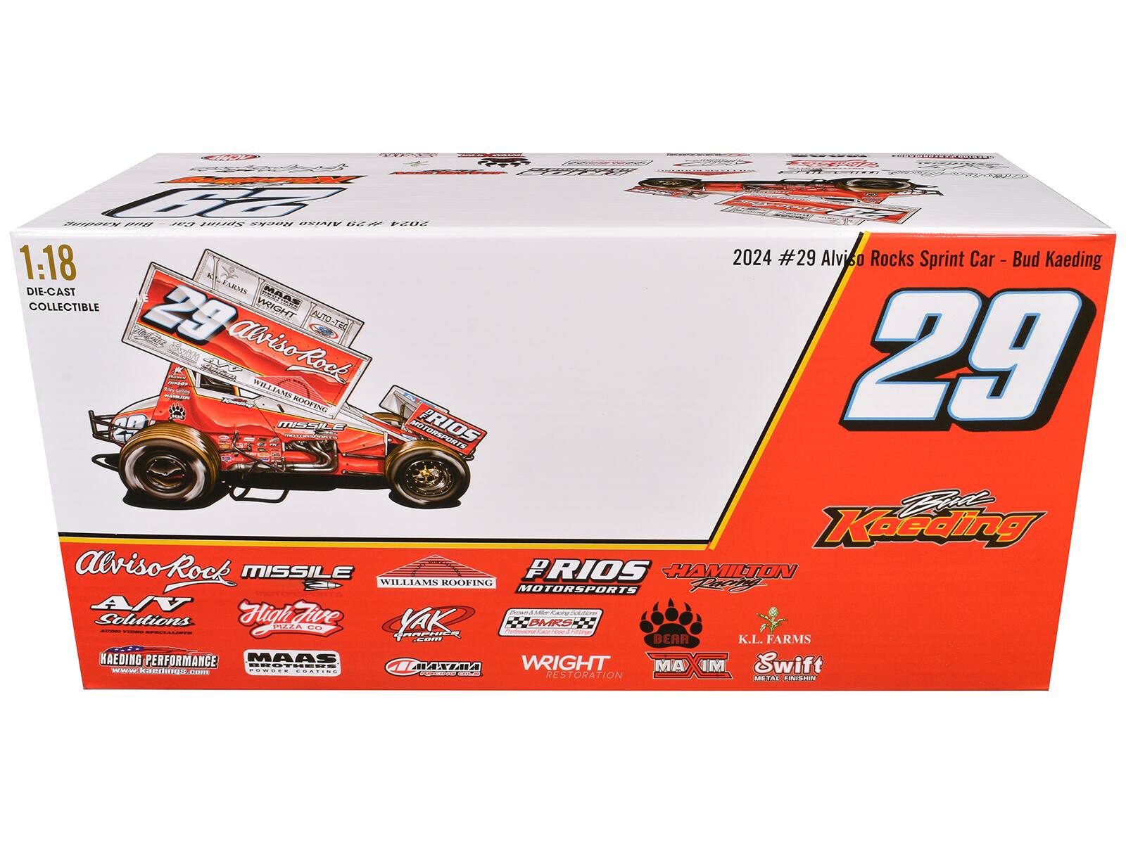 Sure, here is the corrected and grouped text from the image:

---

**Front of the Box:**

- 1:18 DIE-CAST COLLECTIBLE
- 2024 #29 Alviso Rocks Sprint Car - Bud Kaeding
- 29
- Alviso Rock MISSILE
- A/V High Five Com Solutions
- PRIOS MOTORSPORTS
- WILLIAMS ROOFING
- YAK
- MAAS
- WRIGHT RESTORATION
- BEAR
- MAXIM
- K.L. FARMS
- Swift
- Bud Kaeding
- Alviso Rock
- MISSILE
- PRIOS MOTORSPORTS
- WILLIAMS ROOFING
- YAK
- MAAS
- WRIGHT RESTORATION
- BEAR
- MAXIM
- K.L. FARMS
- Swift
- Bud Kaeding
- Alviso Rock
- MISSILE
- PRIOS MOTORSPORTS
- WILLIAMS ROOFING
- YAK
- MAAS
- WRIGHT RESTORATION
- BEAR
- MAXIM
- K.L. FARMS
- Swift
- Bud Kaeding
- Alviso Rock
-