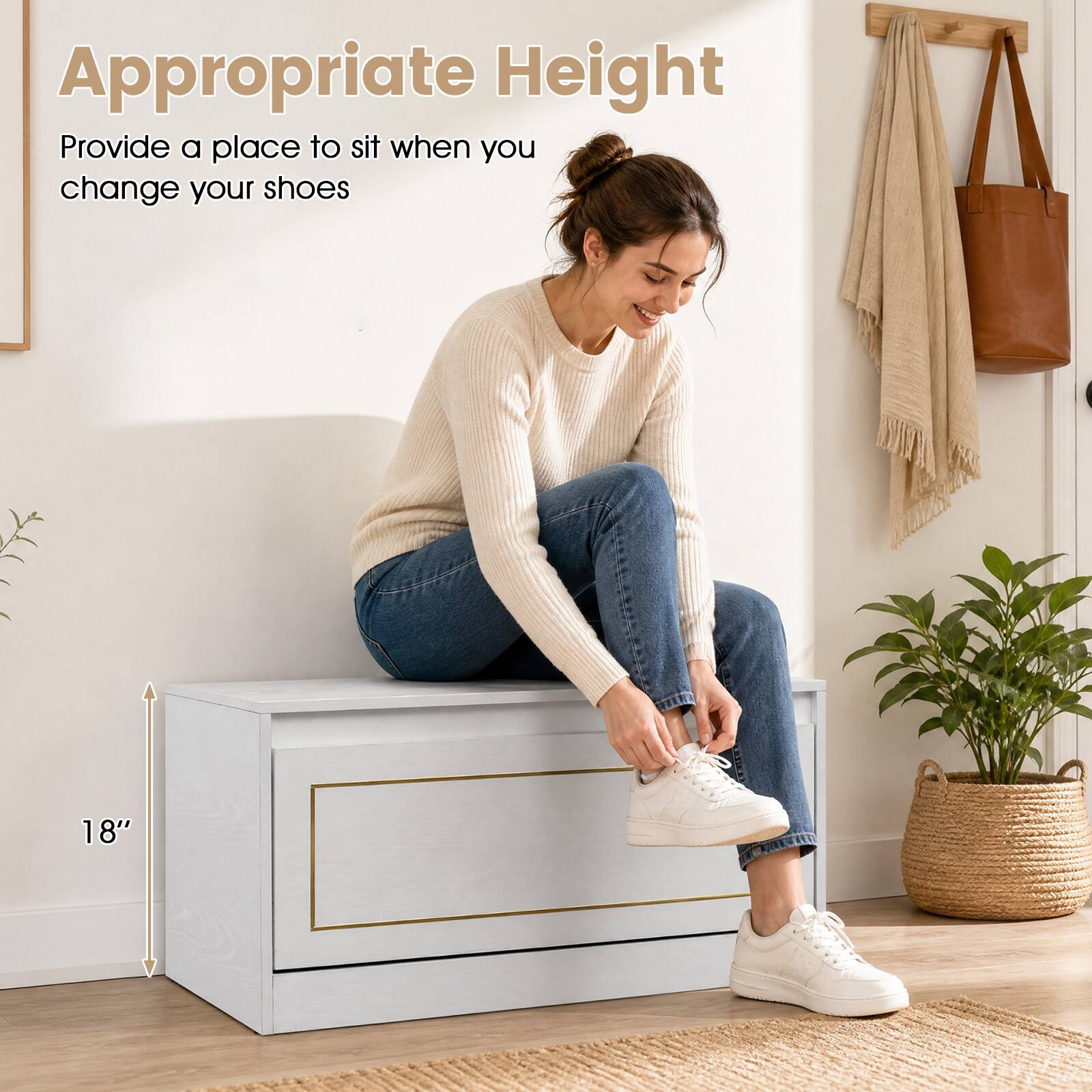 Appropriate Height  
Provide a place to sit when you change your shoes  
18"