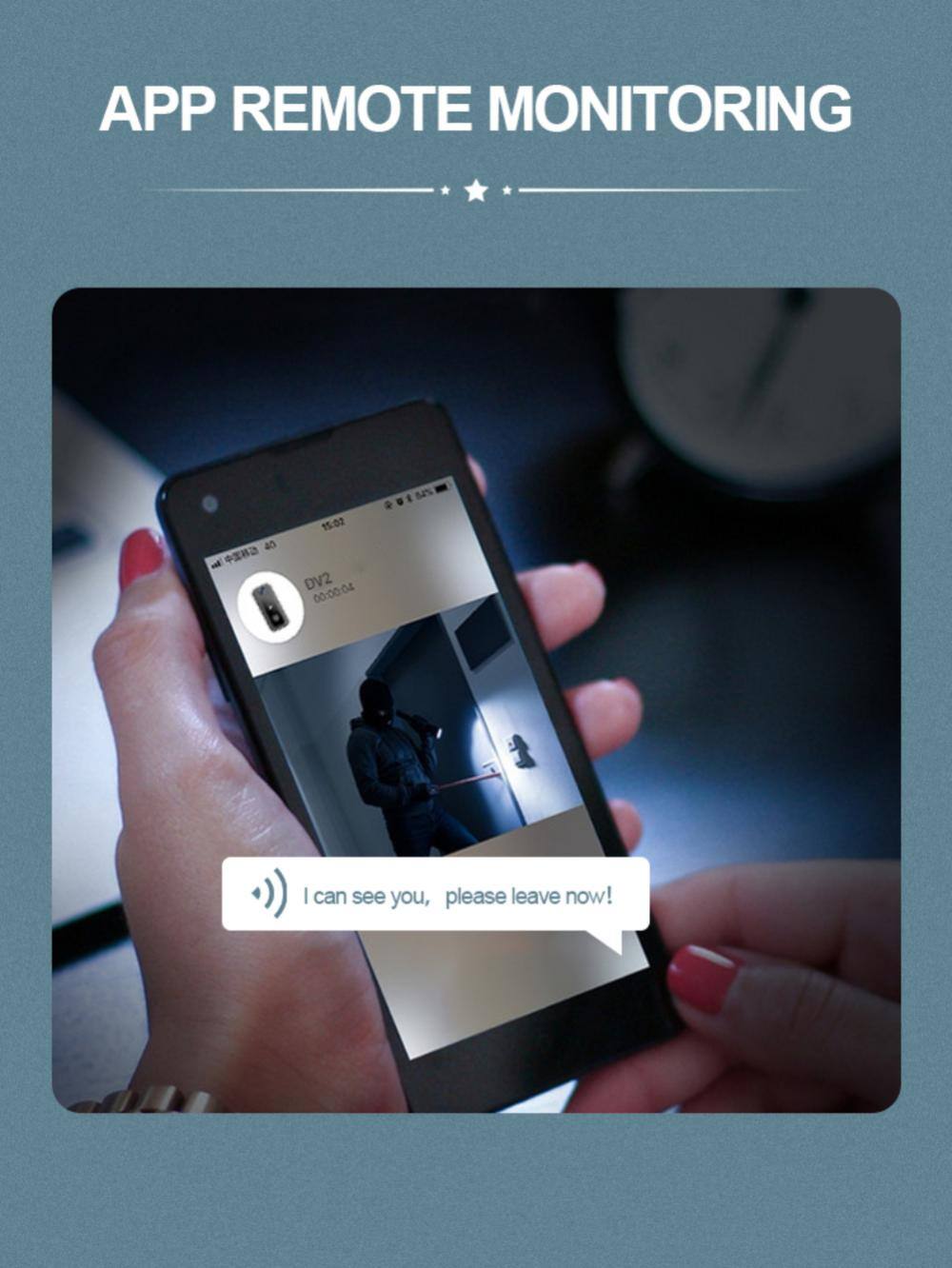 APP REMOTE MONITORING

15:02 DV2 00:00:04

I can see you, please leave now!