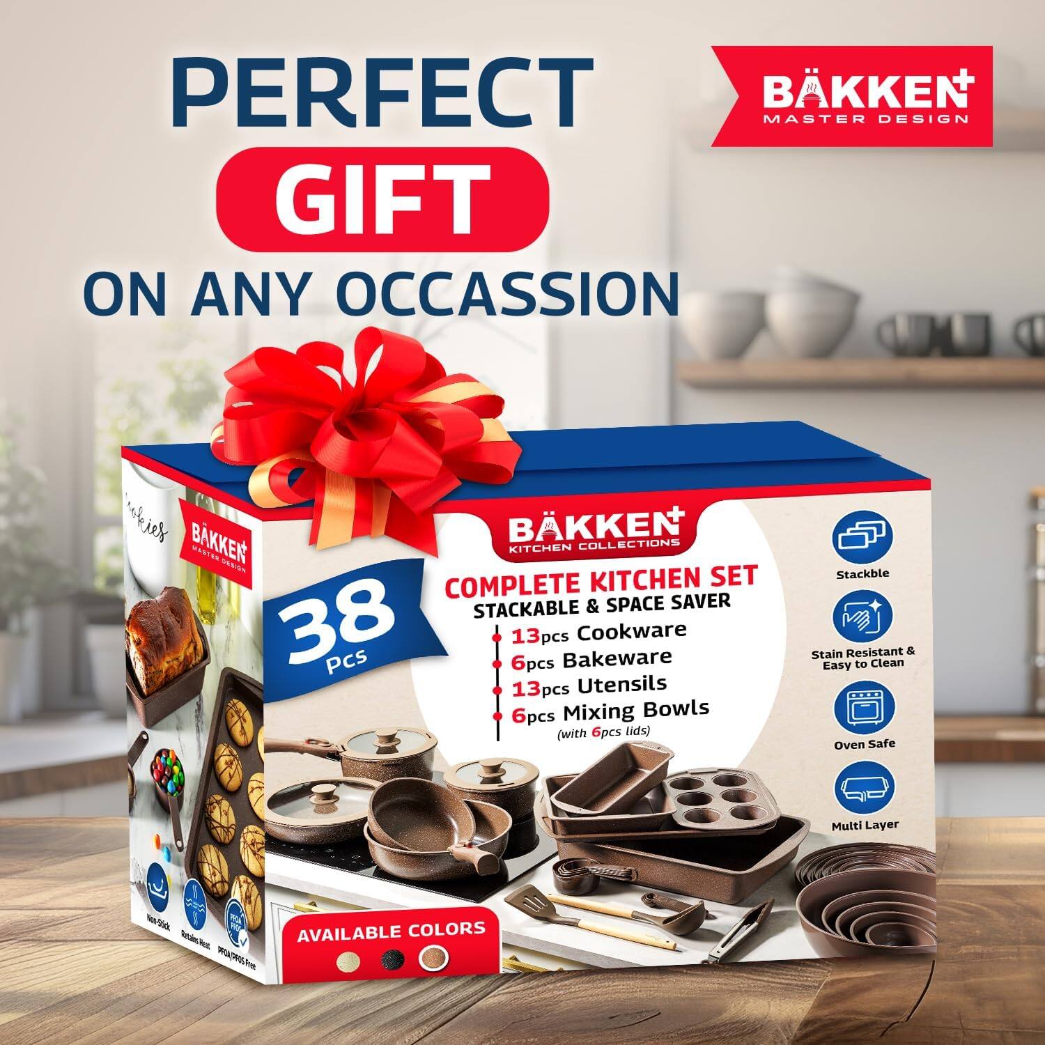 PERFECT GIFT ON ANY OCCASION

BAKKEN MASTER DESIGN

BAKKEN COMPLETE KITCHEN SET STACKABLE & SPACE SAVER

38 Pcs
- 13pcs Cookware
- 13pcs Bakeware
- 13pcs Utensils
- 6pcs Mixing Bowls (with 6pcs lids)

Stackable
Stain Resistant & Easy to Clean
Oven Safe
Multi Layer

AVAILABLE COLORS

Sedchs AVAILABLE