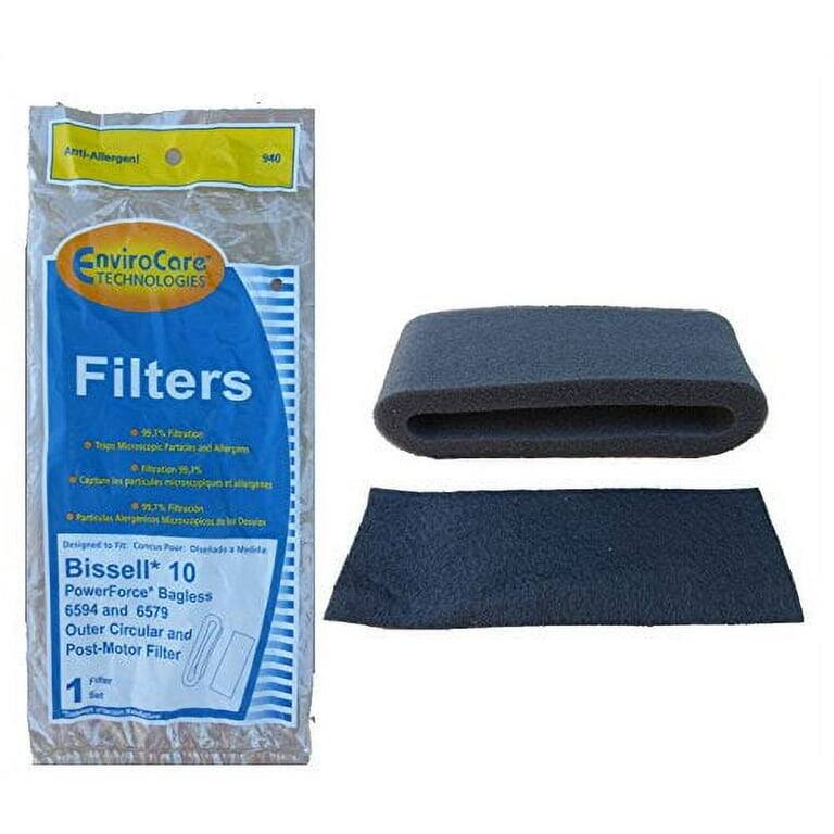 Anti-Allergen!  
EnviroCare Technologies Filters  
940  
Filters  
- 99.7% Filtration  
- Traps Microscopic Particles and Allergens  
- Captures Particulates Microscopic Allergens  
- Particulas Alergenicas Microscopicas  
Designed for: Bissell 10 PowerForce Bagless 6594 and 6579  
Outer Circular and Post-Motor Filter  
1 Filter