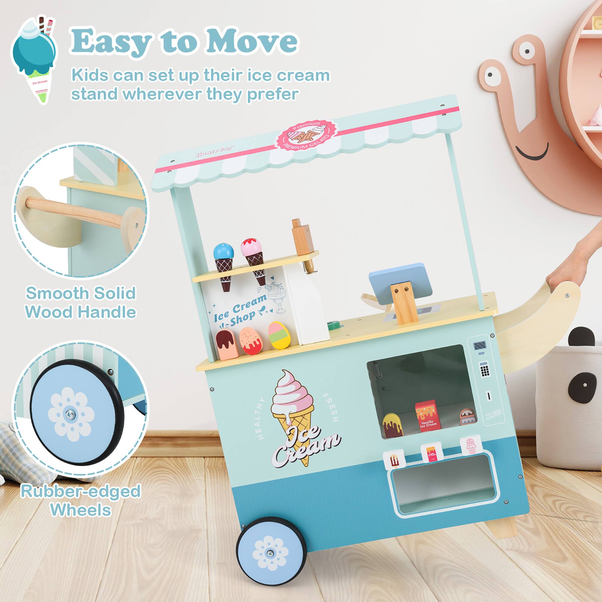 Easy to Move  
Kids can set up their ice cream stand wherever they prefer  

Smooth Solid Wood Handle  

Rubber-edged Wheels  

Ice Cream Shop  
Healthy Fresh Ice Cream