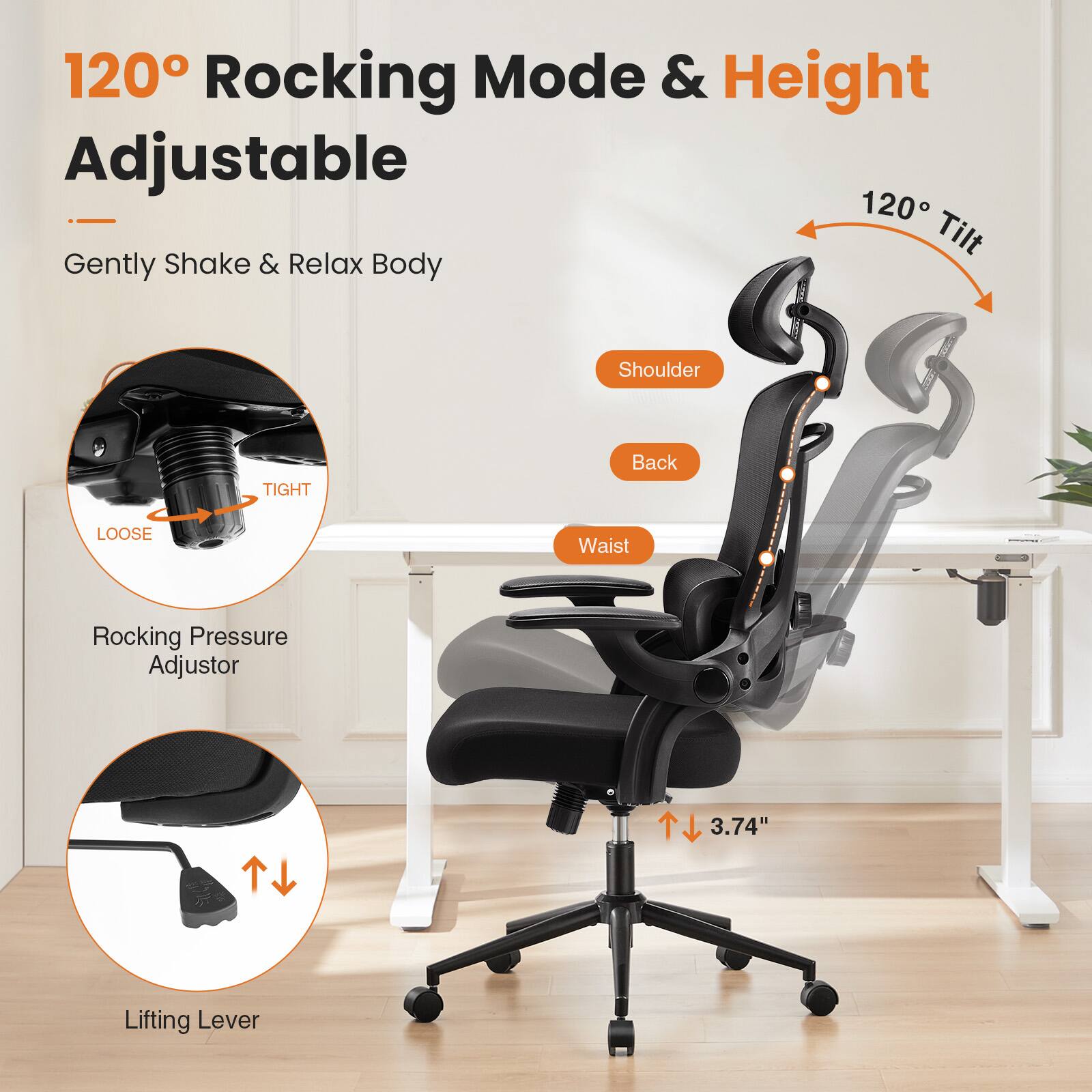 120° Rocking Mode & Height Adjustable

Gently Shake & Relax Body

Rocking Pressure Adjustor

Lifting Lever

Shoulder

Back

Waist

120° Tilt

3.74"