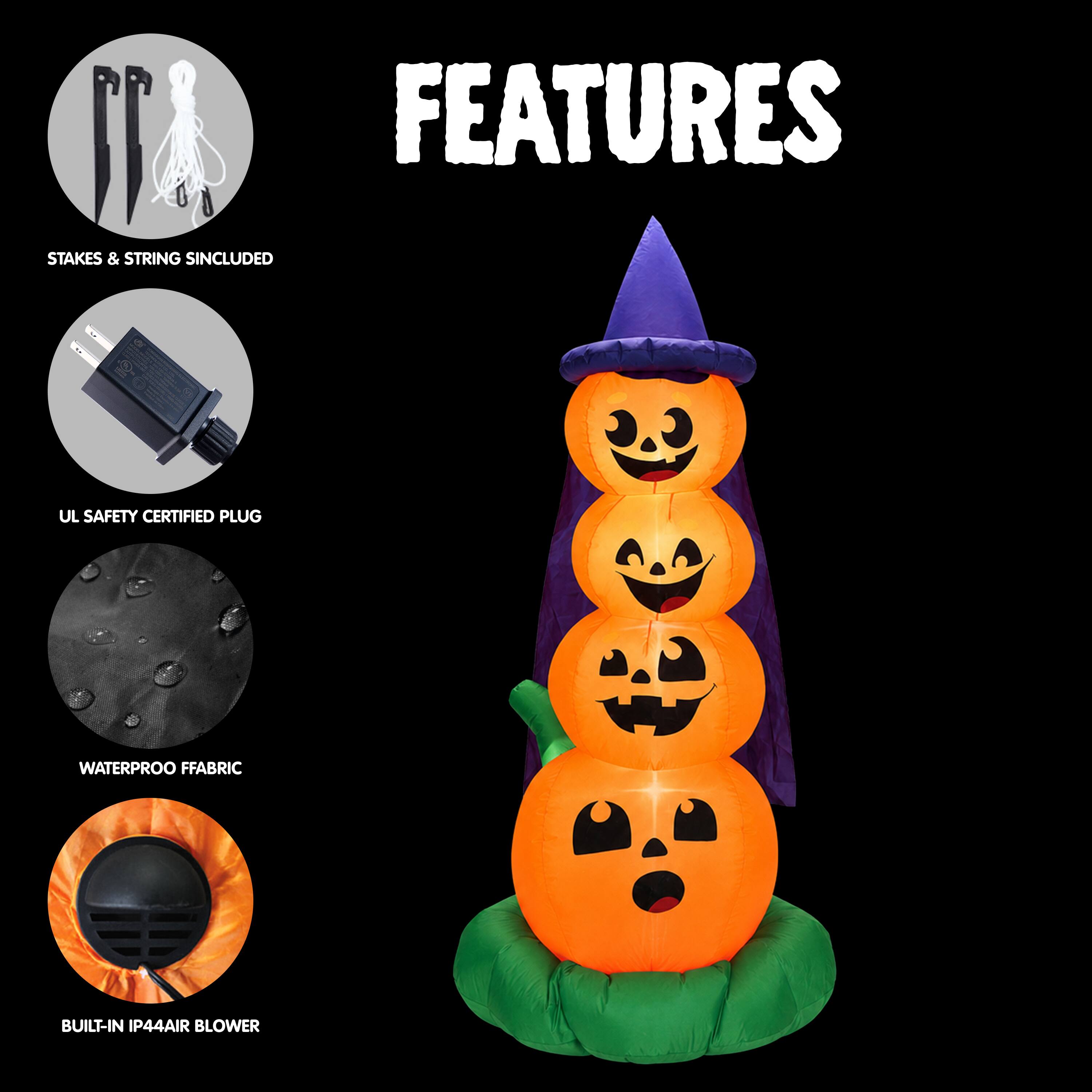 FEATURES  
STAKES & STRING INCLUDED  
UL SAFETY CERTIFIED PLUG  
WATERPROOF FABRIC  
BUILT-IN IP44 AIR BLOWER
