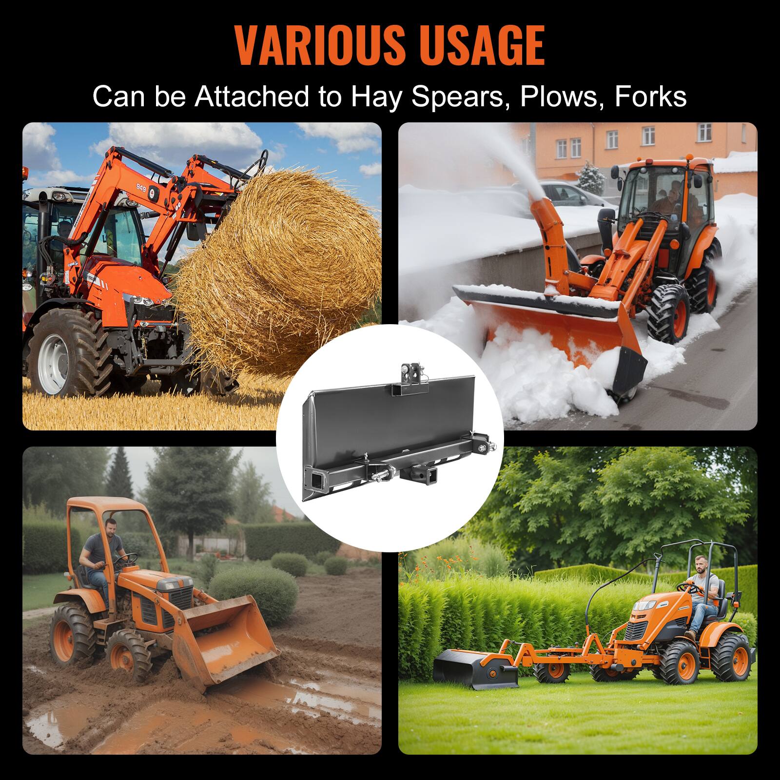VARIOUS USAGE  
Can be Attached to Hay Spears, Plows, Forks