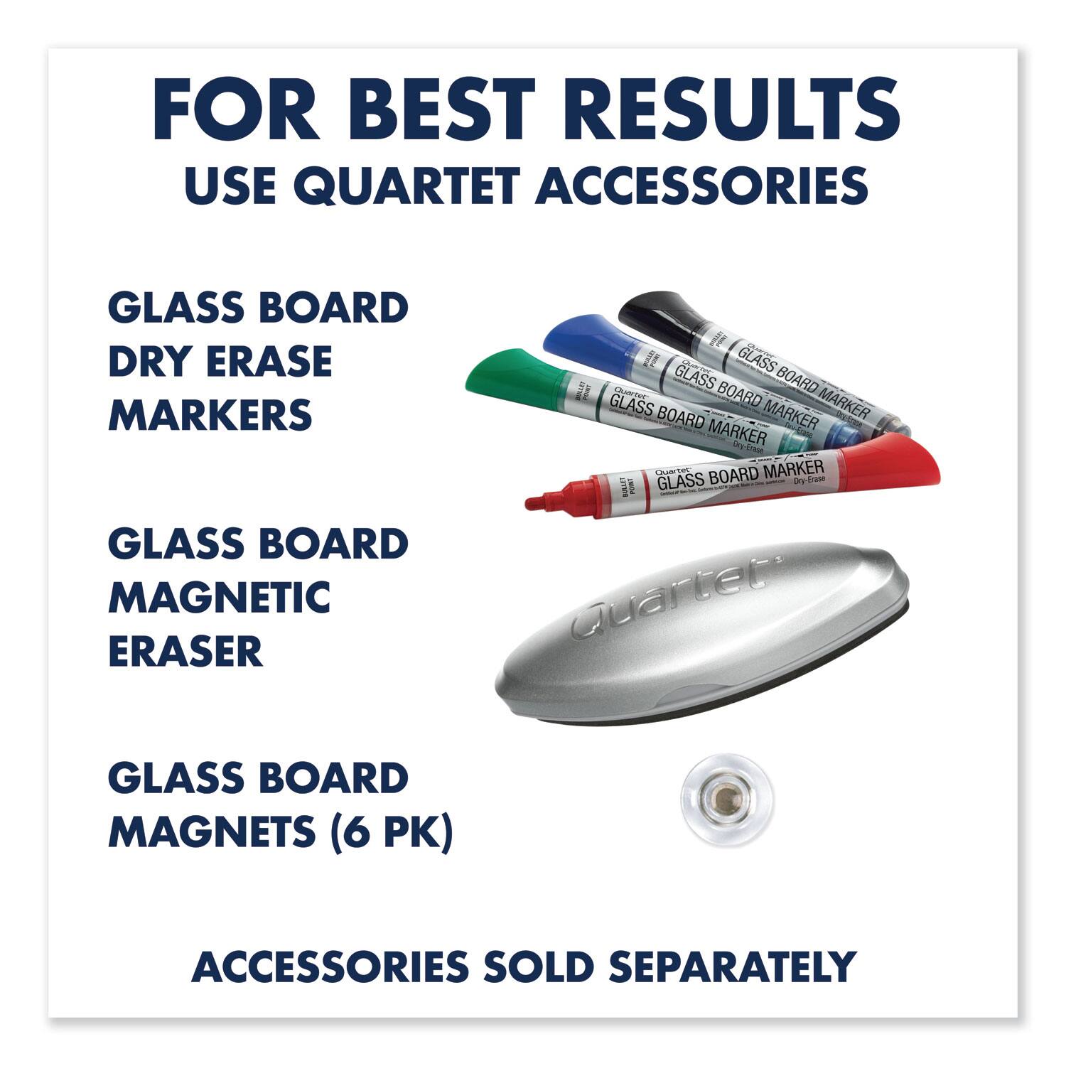 FOR BEST RESULTS  
USE QUARTET ACCESSORIES  

GLASS BOARD DRY ERASE MARKERS  
GLASS BOARD MAGNETIC ERASER  
GLASS BOARD MAGNETS (6 PK)  

ACCESSORIES SOLD SEPARATELY