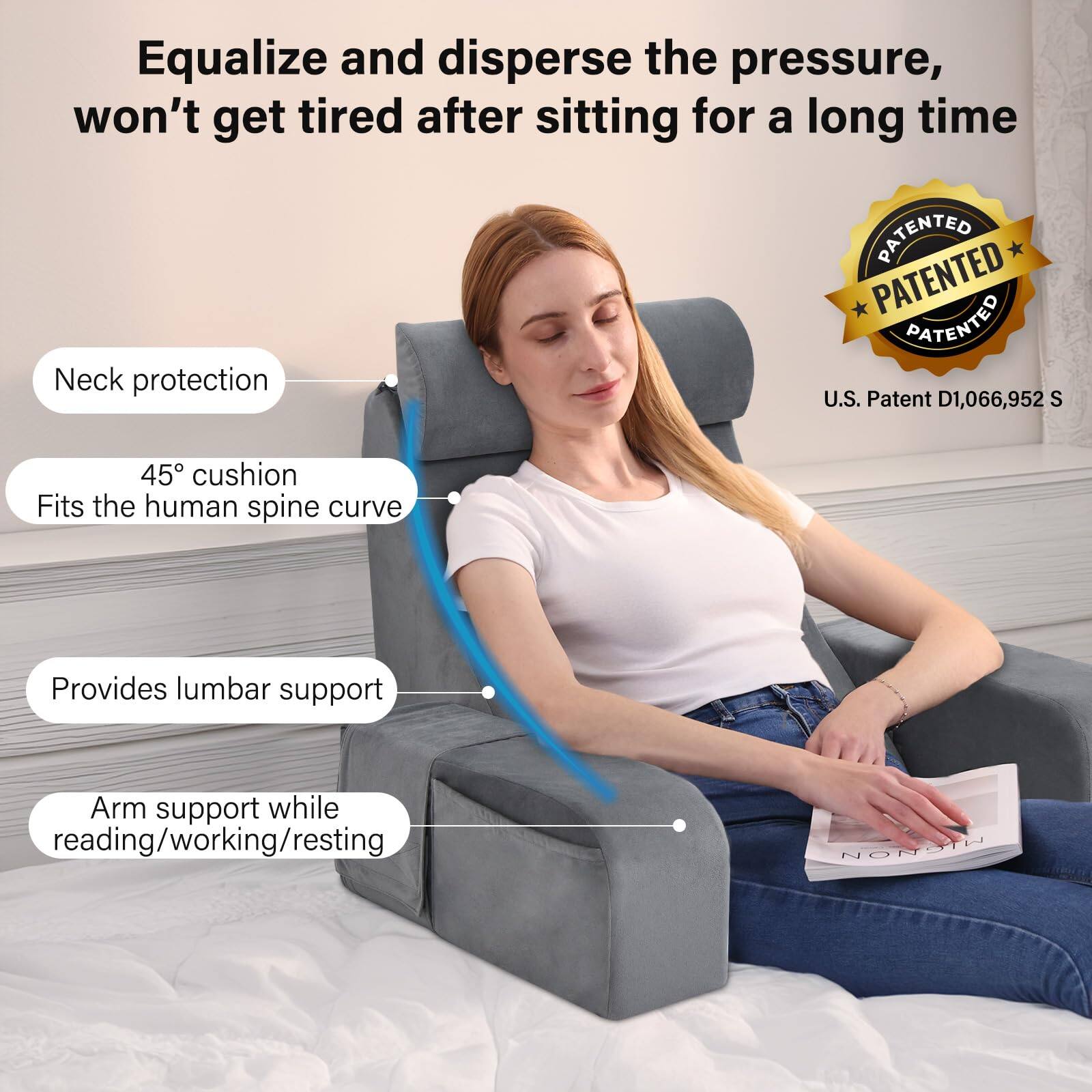 Equalize and disperse the pressure, won't get tired after sitting for a long time

- Neck protection
- 45° cushion Fits the human spine curve
- Provides lumbar support
- Arm support while reading/working/resting

PATENTED
U.S. Patent D1,066,952 S
