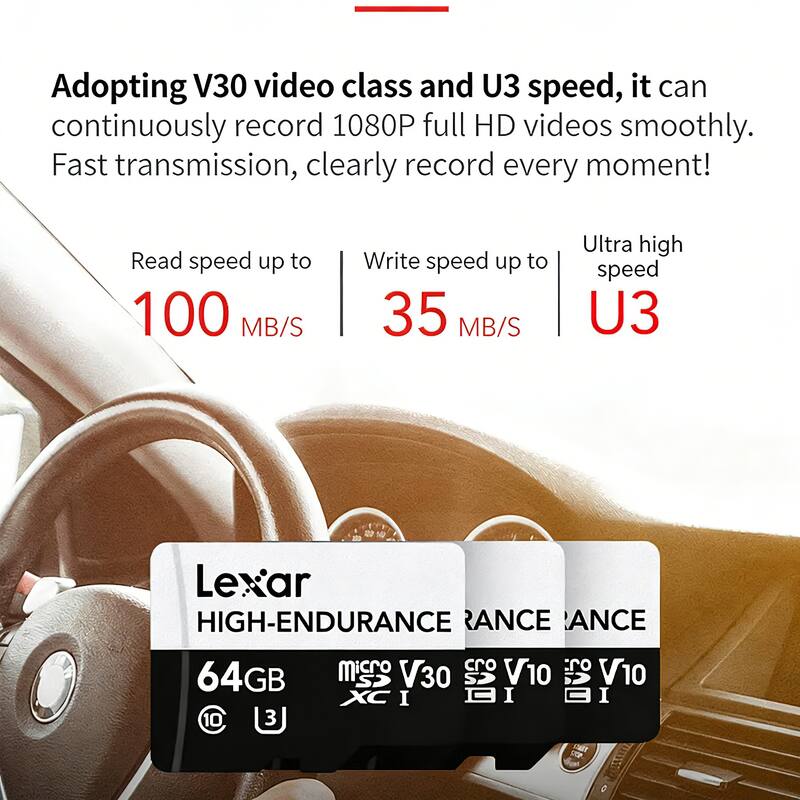 Adopting V30 video class and U3 speed, it can continuously record 1080P full HD videos smoothly. Fast transmission, clearly record every moment!

Read speed up to 100 MB/S  
Write speed up to 35 MB/S  
Ultra high speed U3

Lexar  
HIGH-ENDURANCE  
64GB  
microSDXC  
V30  
V10  
V10