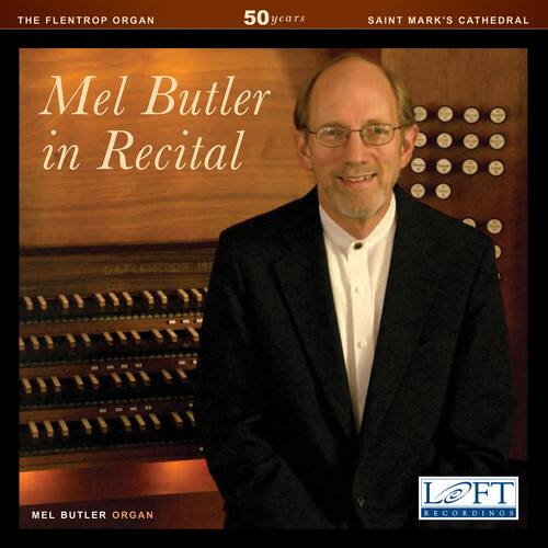 THE FLENTROP ORGAN  
50 YEARS  
SAINT MARK'S CATHEDRAL  

Mel Butler in Recital  

MEL BUTLER ORGAN  

LOFT RECORDINGS