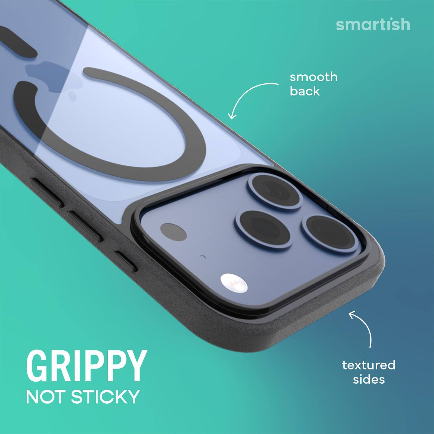 smartish  
smooth back  
GRIPPY NOT STICKY  
textured sides