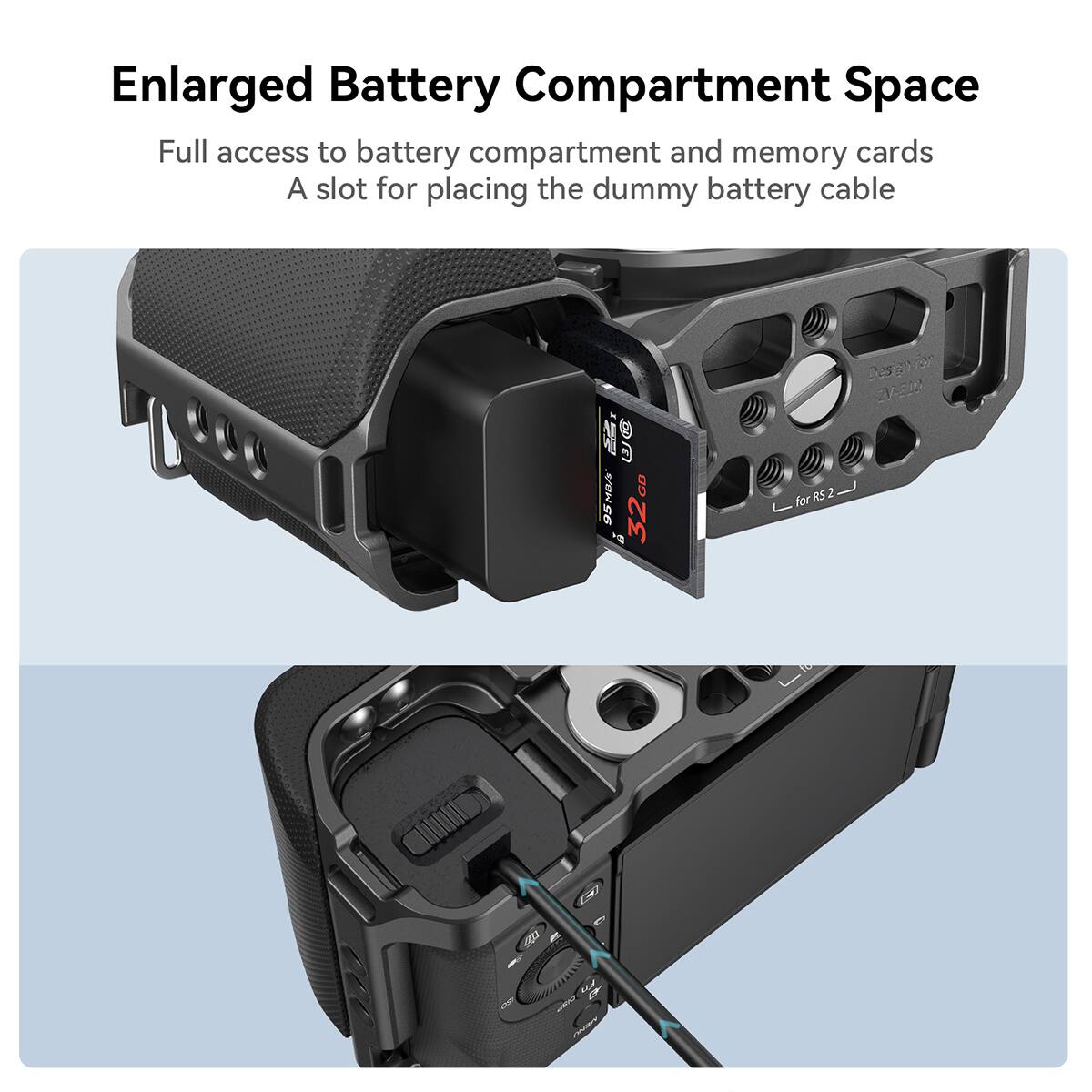 Enlarged Battery Compartment Space

Full access to battery compartment and memory cards
A slot for placing the dummy battery cable