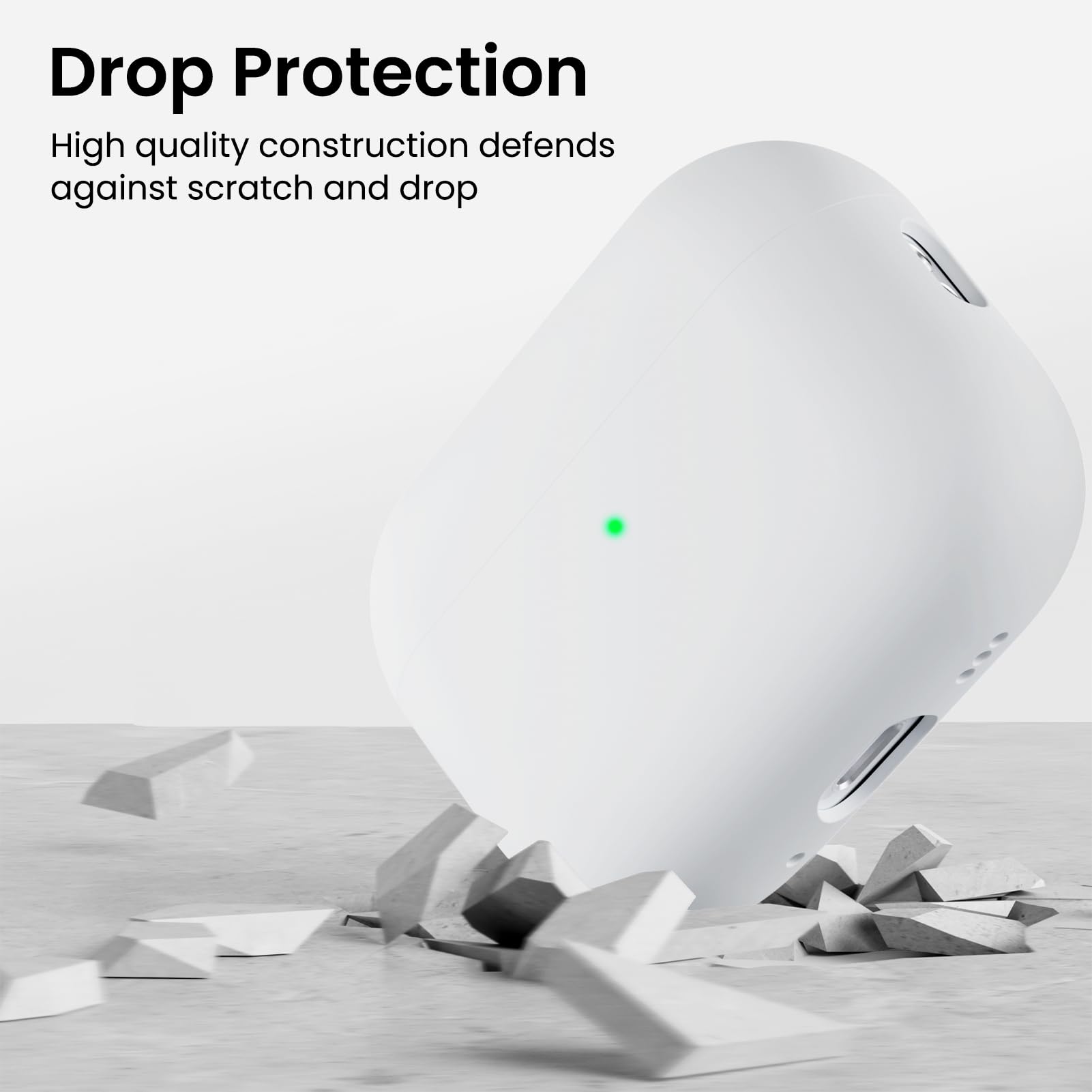 Drop Protection  
High quality construction defends against scratch and drop