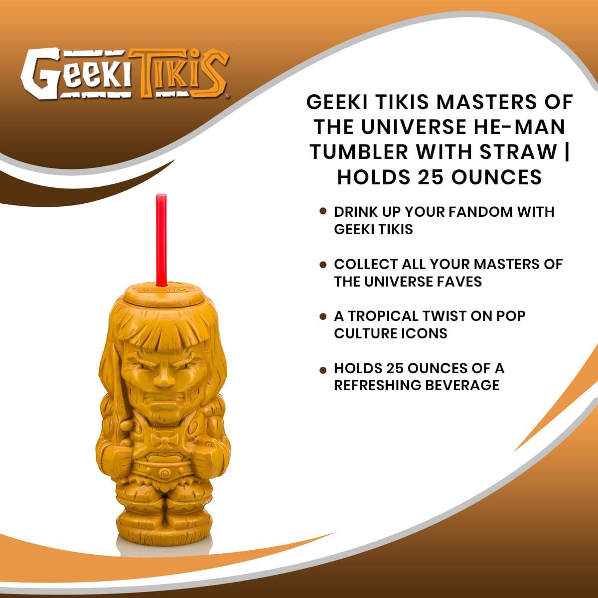 Geeki Tikis Masters of the Universe He-Man Tumbler with Straw | Holds 25 Ounces

- Drink up your fandom with Geeki Tikis
- Collect all your Masters of the Universe faves
- A tropical twist on pop culture icons
- Holds 25 ounces of a refreshing beverage