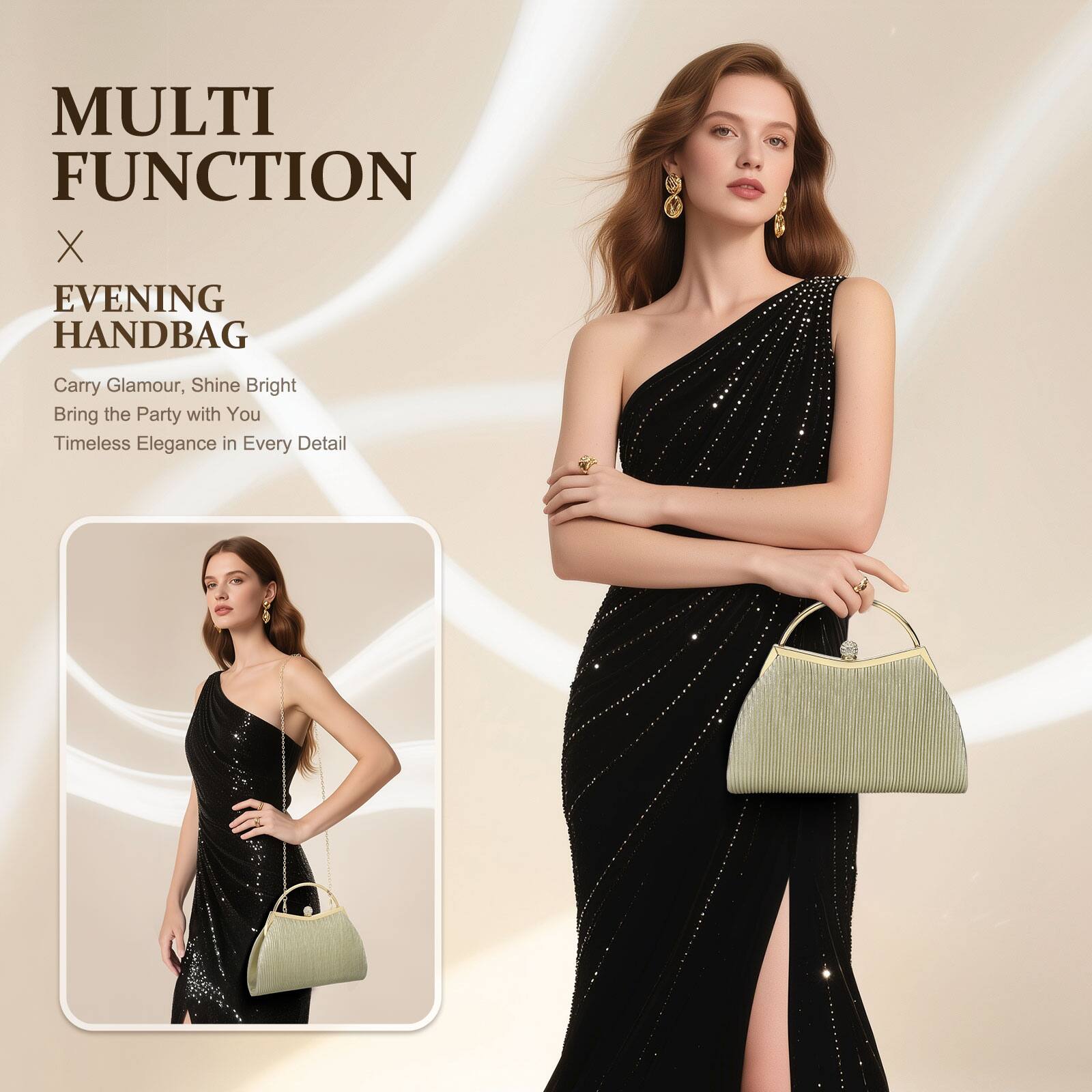 MULTI FUNCTION  
X  
EVENING HANDBAG  

Carry Glamour, Shine Bright  
Bring the Party with You  
Timeless Elegance in Every Detail