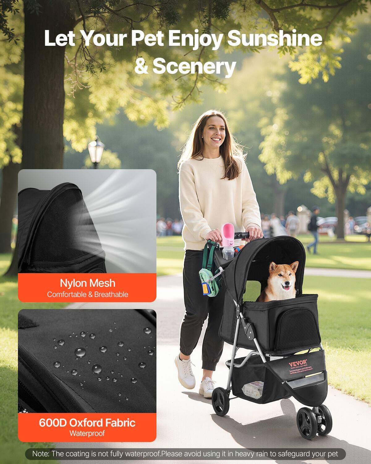 Let Your Pet Enjoy Sunshine & Scenery

Nylon Mesh
Comfortable & Breathable

600D Oxford Fabric
Waterproof

Note: The coating is not fully waterproof. Please avoid using it in heavy rain to safeguard your pet.