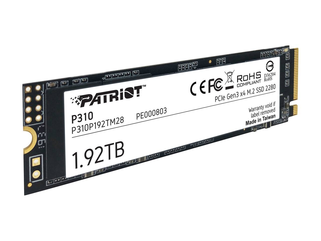 Patriot Riot™  
P310  
P310P192TM28  
PE000803  
1.92TB  
PCIe Gen3 x4 M.2 SSD 2280  
RoHS D36204 RoHS TM CEFC COMPLIANT  
Warranty void if label removed  
Made in Taiwan