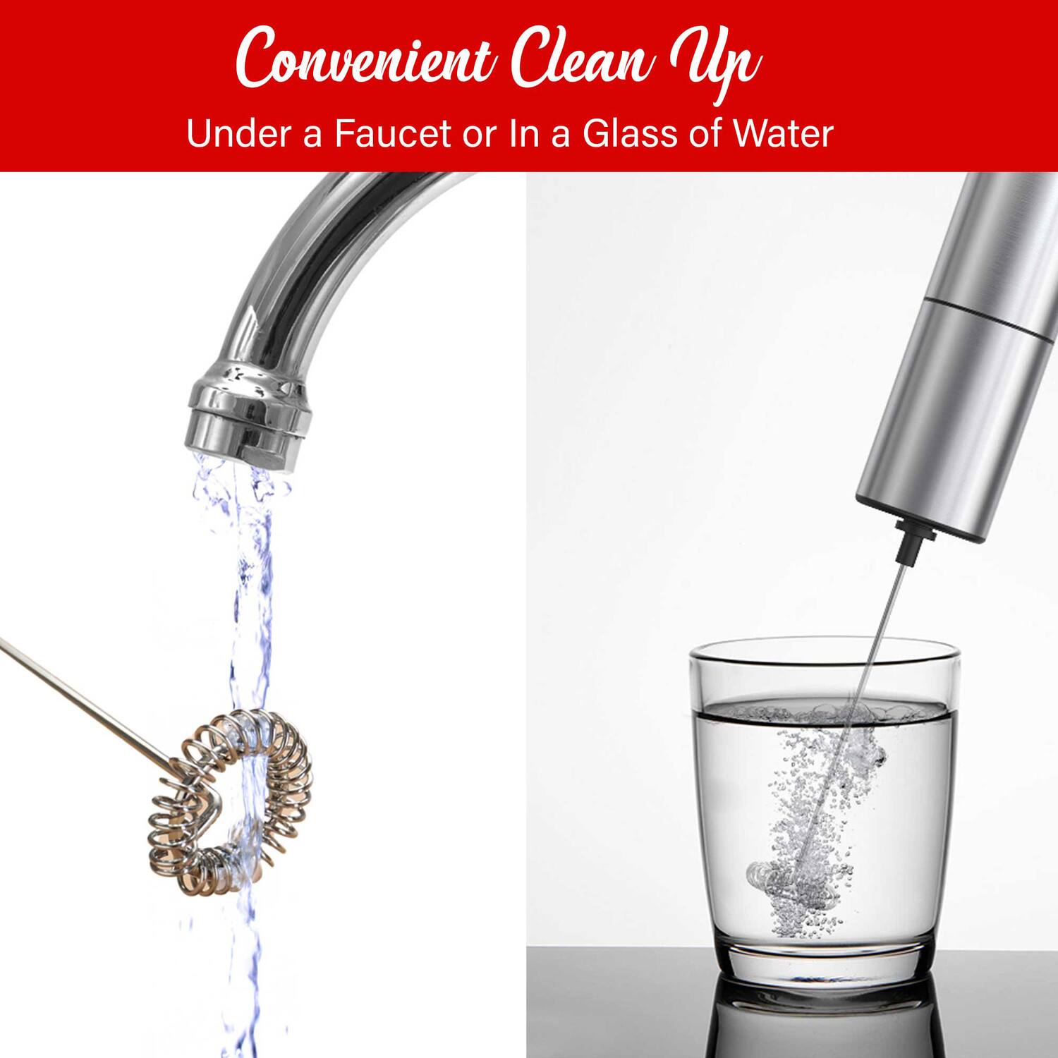 Convenient Clean Up  
Under a Faucet or In a Glass of Water