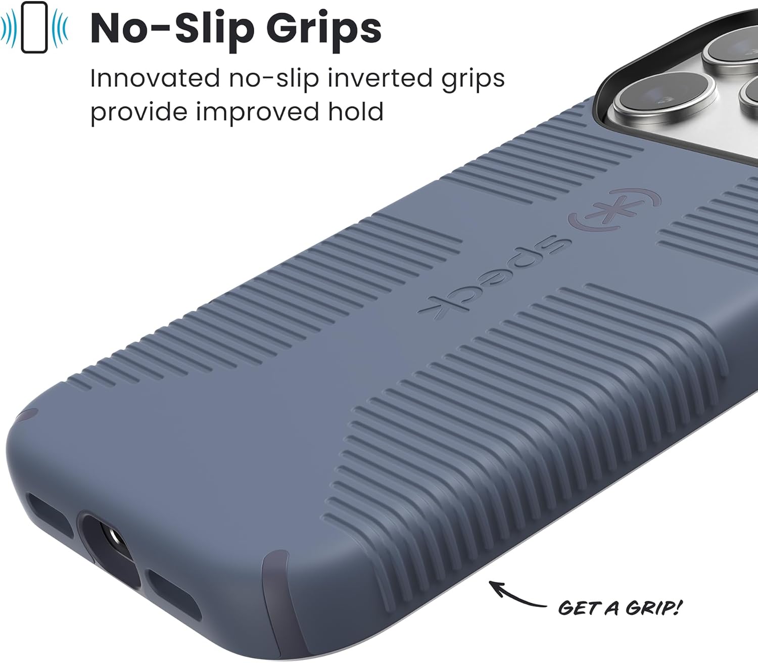 No-Slip Grips

Innovated no-slip inverted grips provide improved hold

GET A GRIP!