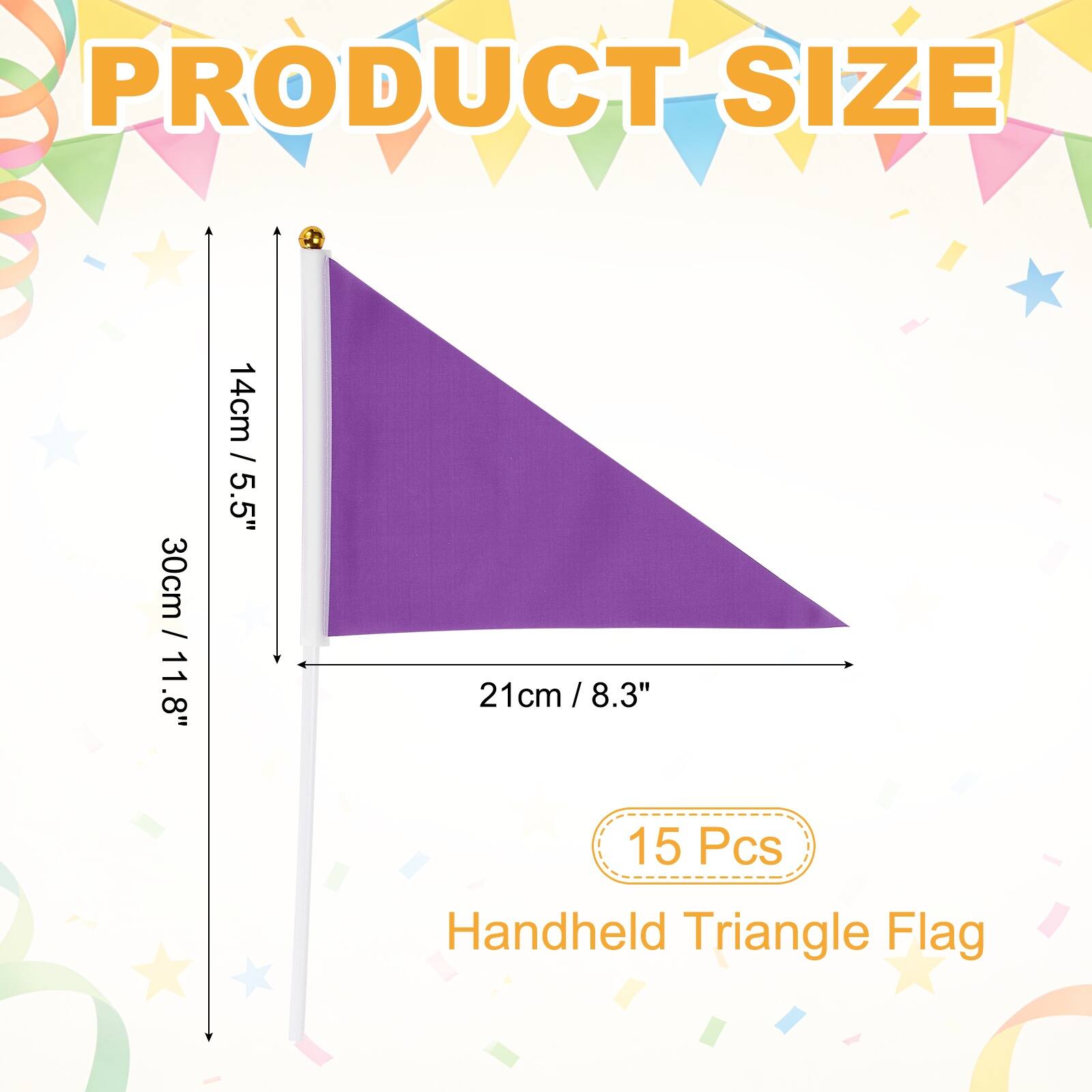 PRODUCT SIZE

30cm / 11.8"  
14cm / 5.5"  
21cm / 8.3"  

15 Pcs  
Handheld Triangle Flag