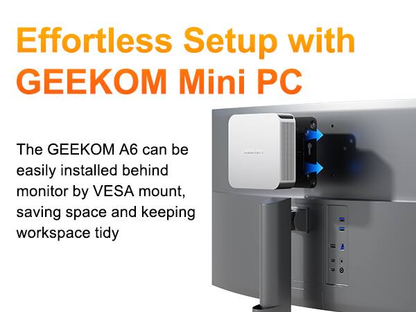 Effortless Setup with GEEKOM Mini PC

The GEEKOM A6 can be easily installed behind monitor by VESA mount, saving space and keeping workspace tidy