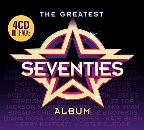 THE GREATEST  
4CD 80 TRACKS  
SEVENTIES ALBUM  

JACK HANSON  
DIANA ROSS  
GERRY RAFFERTY  
FLEETWOOD MAC  
CHICAGO  
JACKSON 5  
ROD STEWART  
FOREIGN  
BARRY WHITE  
COMPASS  
ZZ TOP  
CHAKA KHAN  
BREAD  
CHIC  
BIEBIE BROTHERS  
ALICE COOPER  
KATE BUSH  
GERRY RAFFERTY  
SISTER SLEDGE