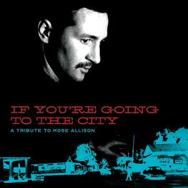 Various Artists - If You're Going To The City: Sweet Relief Tribute To Mose Allison - VINYL LP