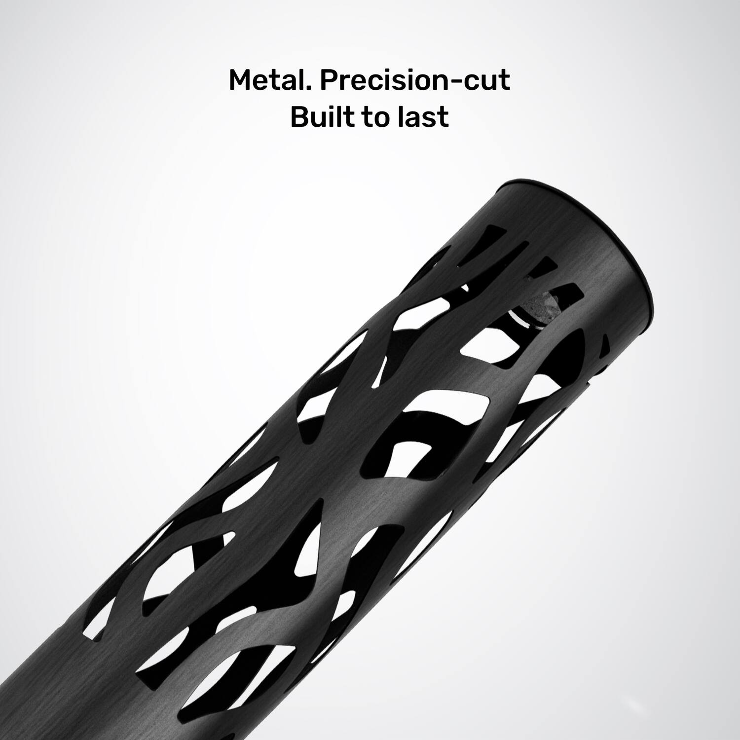 Metal. Precision-cut  
Built to last