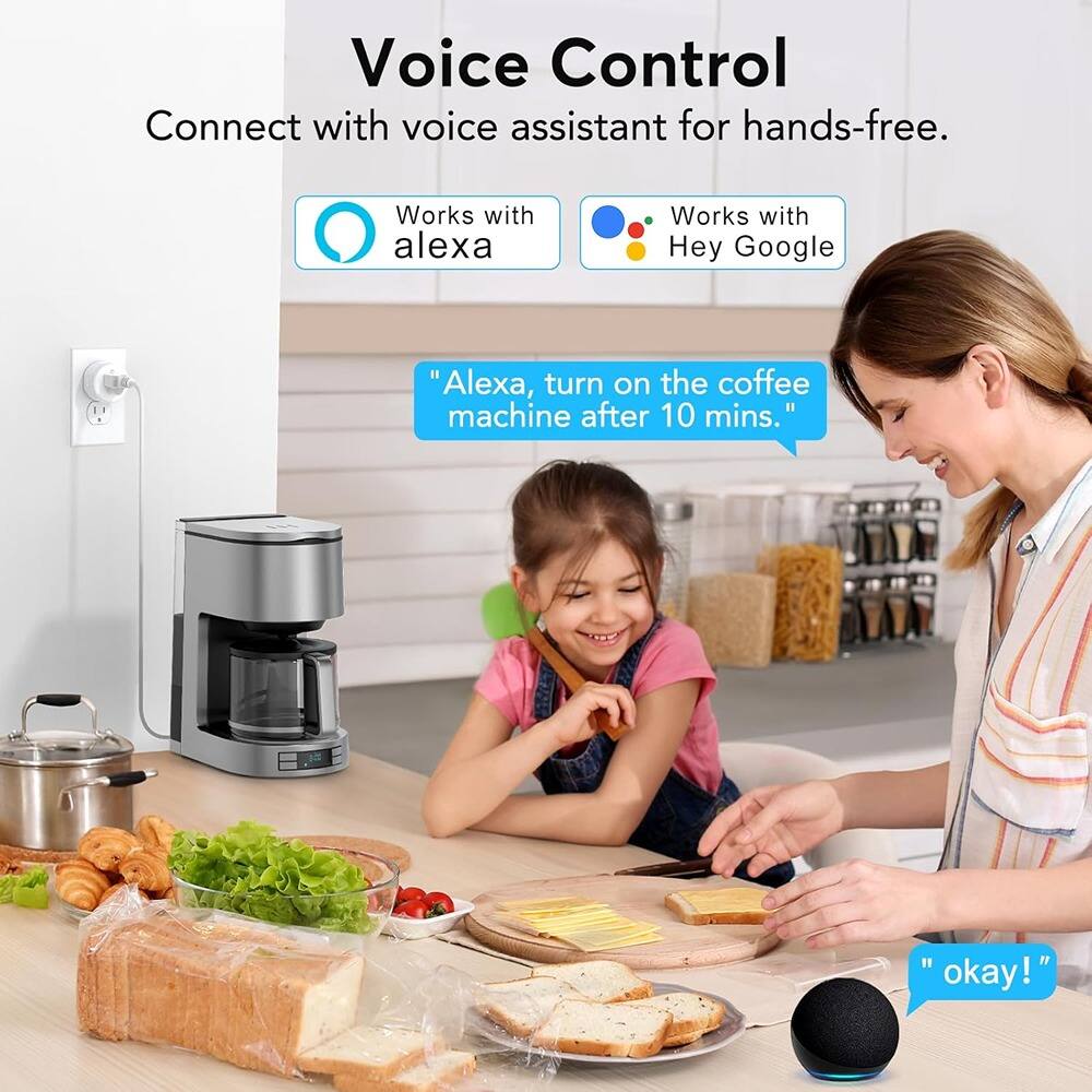Voice Control  
Connect with voice assistant for hands-free.

- Works with Alexa
- Works with Hey Google

"Alexa, turn on the coffee machine after 10 mins."

"Okay!"