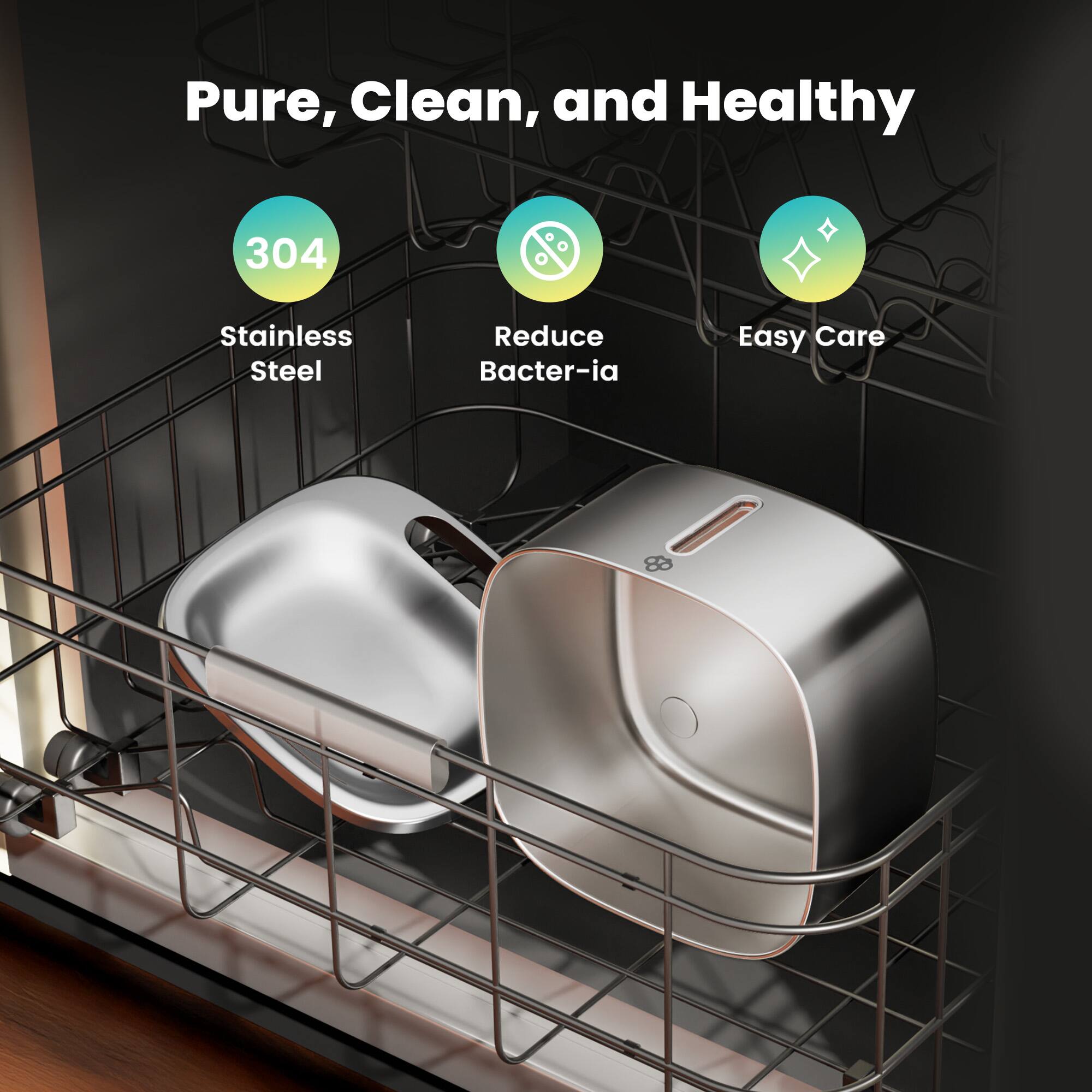 Pure, Clean, and Healthy

- 304 Stainless Steel
- Reduce Bacteria
- Easy Care