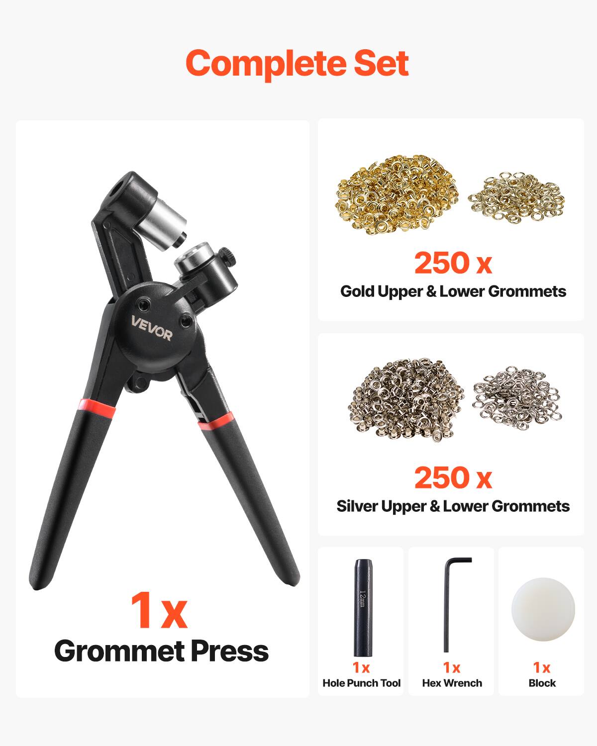 Complete Set
VEVOR
250 X Gold Upper & Lower Grommets
250 X Silver Upper & Lower Grommets
1 x Grommet Press
1 x Hole Punch Tool
1 x Hex Wrench
1 x Block