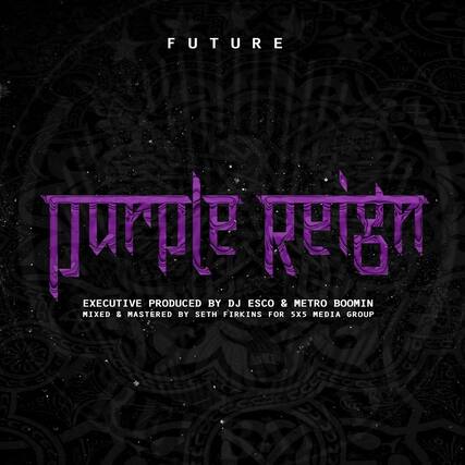 FUTURE
purple reign
EXECUTIVE PRODUCED BY DJ ESCO & METRO BOOMIN
MIXED & MASTERED BY SETH FIRKINS FOR 5X5 MEDIA GROUP
