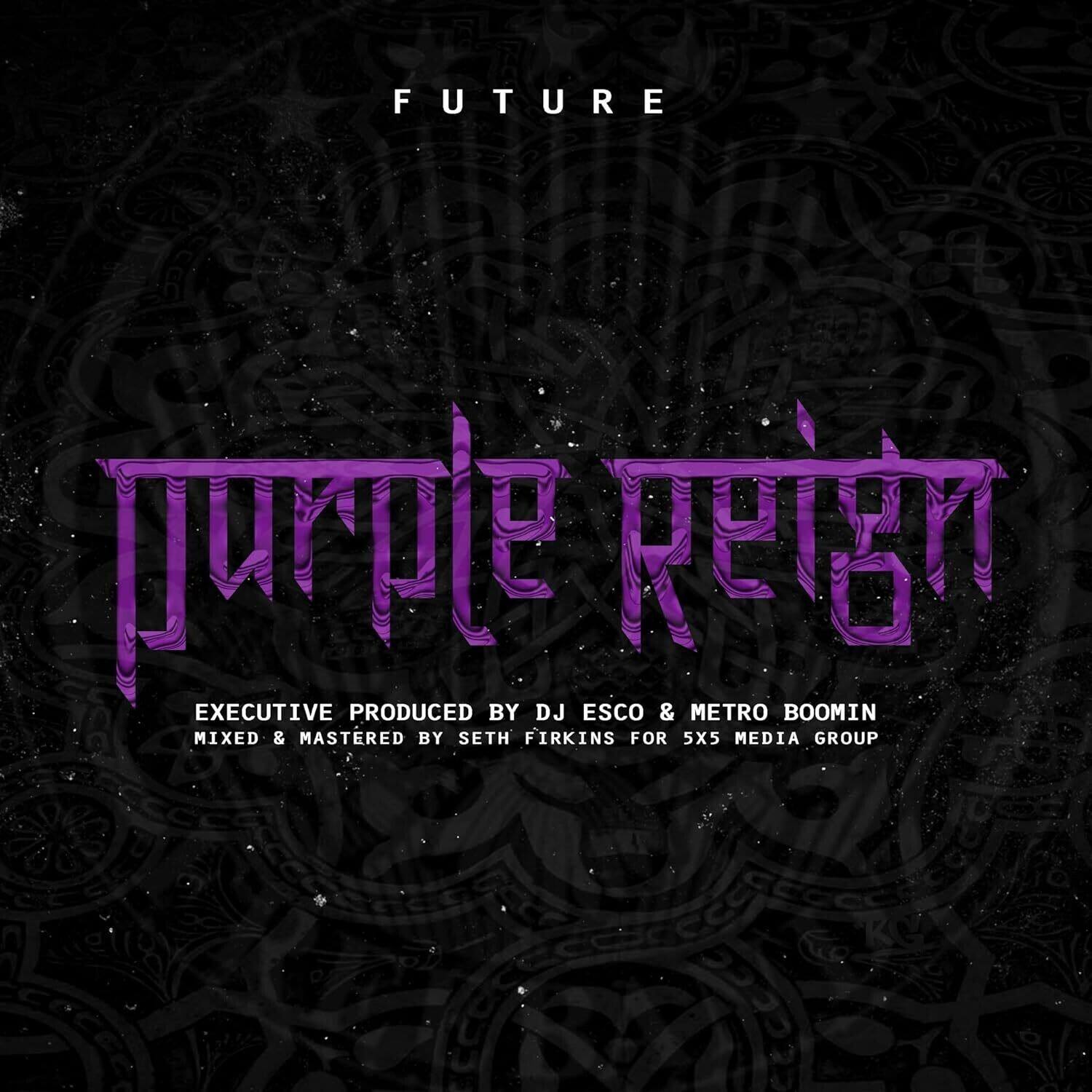 FUTURE  
purple reign  

EXECUTIVE PRODUCED BY DJ ESCO & METRO BOOMIN  
MIXED & MASTERED BY SETH FIRKINS FOR 5X5 MEDIA GROUP