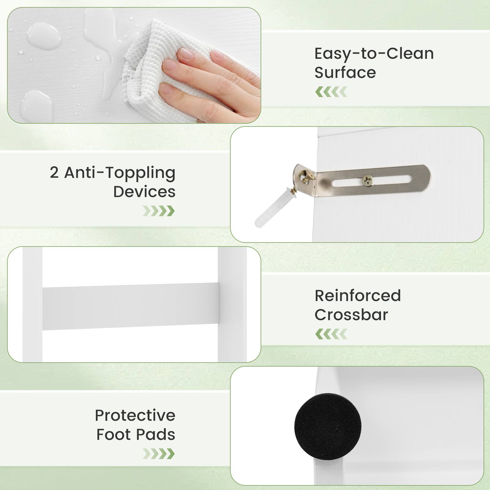 Easy-to-Clean Surface  
2 Anti-Toppling Devices  
Reinforced Crossbar  
Protective Foot Pads