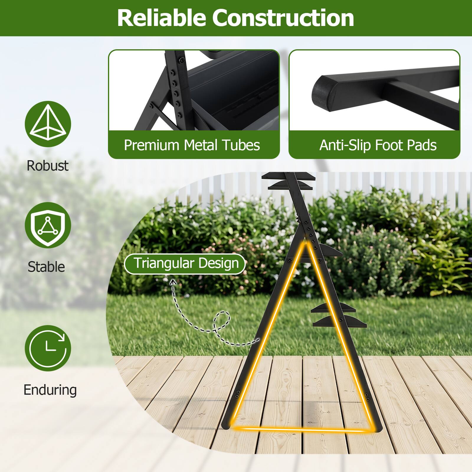 Reliable Construction

- Robust Premium Metal Tubes
- Anti-Slip Foot Pads
- Stable Triangular Design
- Enduring
