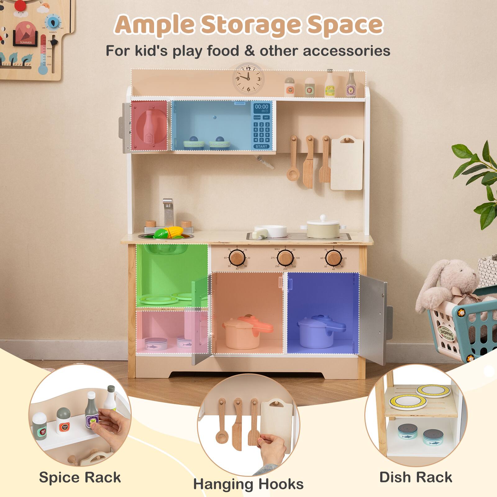 Ample Storage Space  
For kid's play food & other accessories  

Spice Rack  
Hanging Hooks  
Dish Rack