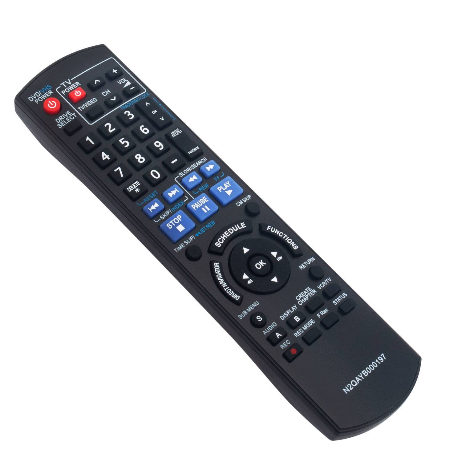 + TV  VOL - DVD/ HS POWER  CH - POWER V N5CK  TV/VIDEO TRACKING A 3 CN DRIVE V 2 6 V 1 5 9 na 4 8 - 7 0 SLOW/SEARCH FF DELETE * D LREW PLAY RESET PAUSE C SKIP |4 LSKIP/INDEX-J " J STOP REW JET TIME SLIPI SCHEDULE FUNCTIONS GATOR OK RETURN DIRECTINAVIGATOR NAVIG - VCR/TV DIRECT CREATE STATUS MENU DISPLAY SUB S  FRec AUDIO MODE A REC REC N2QAYB000197